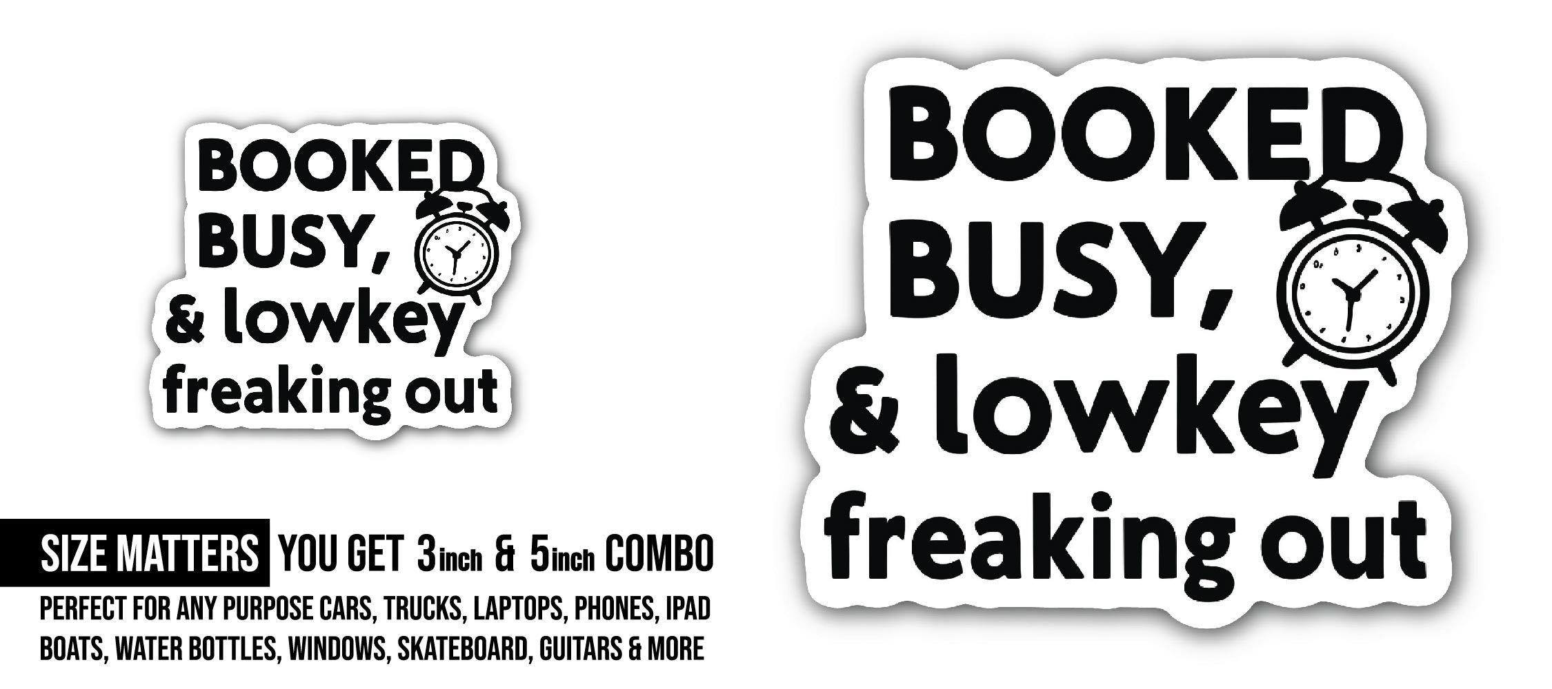 Booked Busy, & lowkey freaking out Sticker, Waterproof Vinyl Decal Sticker Indoor Or Outdoor 2 (Pieces) 3" and 5"