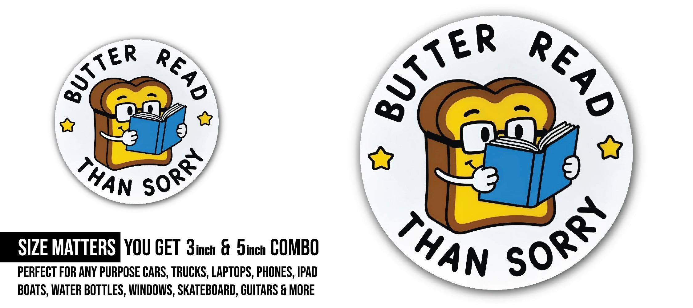Butter Read Than Sorry Sticker, Waterproof Vinyl Decal Sticker Indoor Or Outdoor 2 (Pieces) 3" and 5"