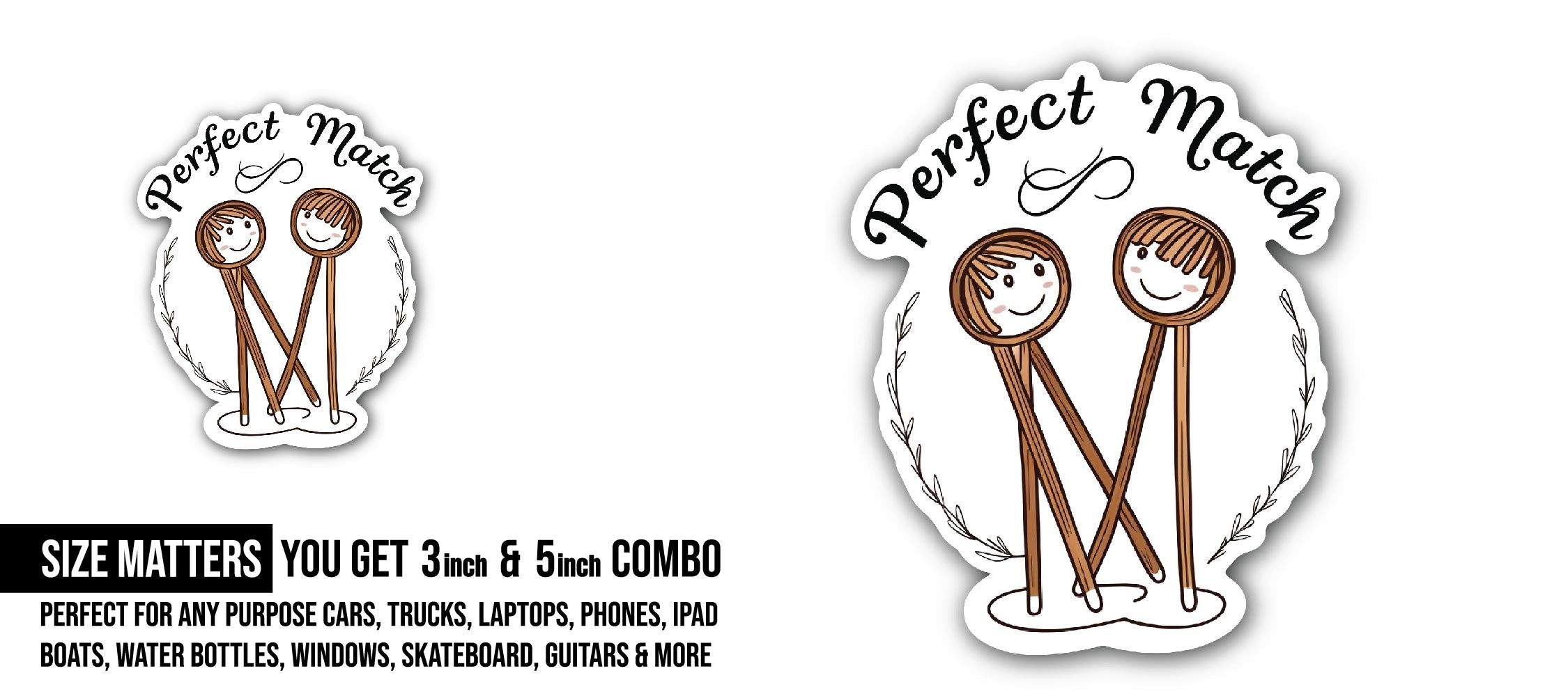 Perfect Match Sticker, Waterproof Vinyl Decal Sticker Indoor Or Outdoor 2 (Pieces) 3" and 5"