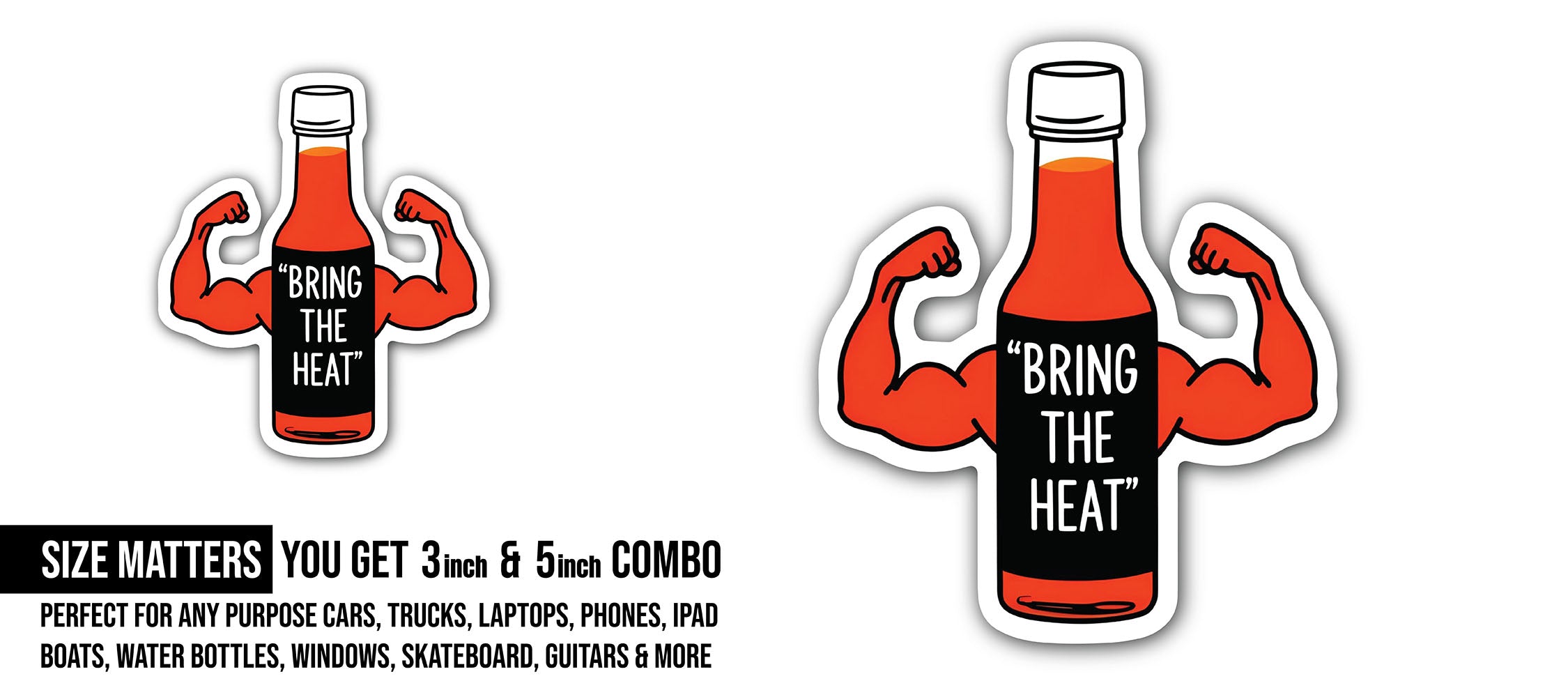 Bring the Heat Sticker, Waterproof Vinyl Decal Sticker Indoor Or Outdoor 2 (Pieces) 3" and 5"