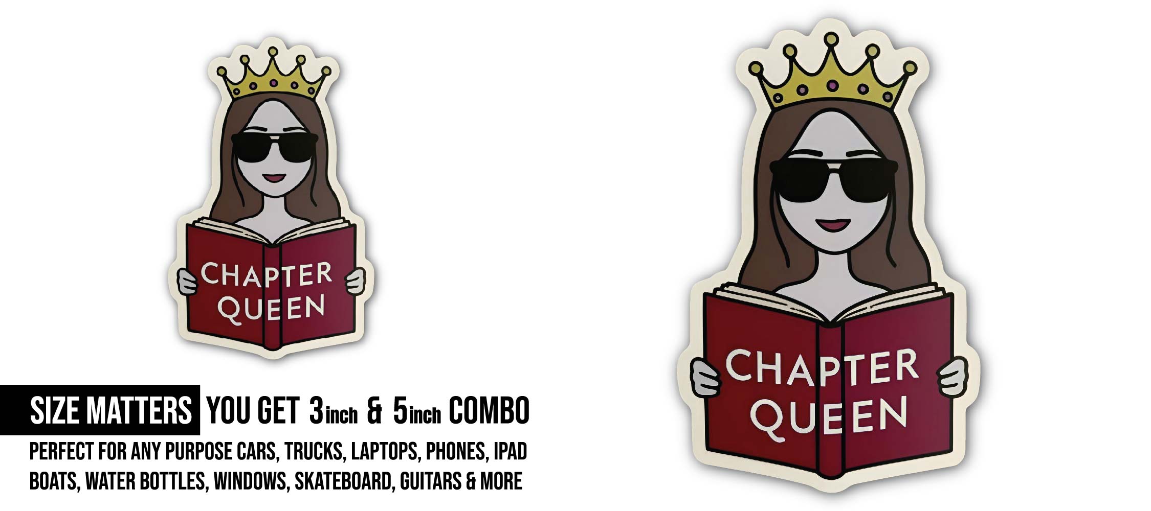 Chapter Queen Sticker, Waterproof Vinyl Decal Sticker Indoor Or Outdoor 2 (Pieces) 3" and 5"