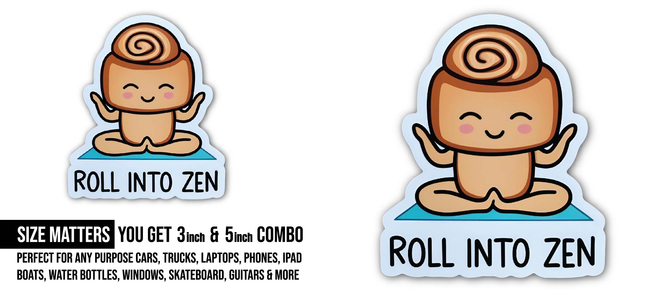 Roll Into Zen Sticker, Waterproof Vinyl Decal Sticker Indoor Or Outdoor 2 (Pieces) 3" and 5"