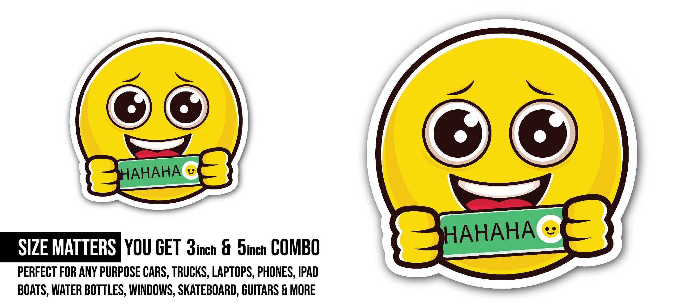 A laughing emoji  holding a HAHAHA sign vector Sticker, Waterproof Vinyl Decal Sticker Indoor Or Outdoor 2 (Pieces) 3" and 5"