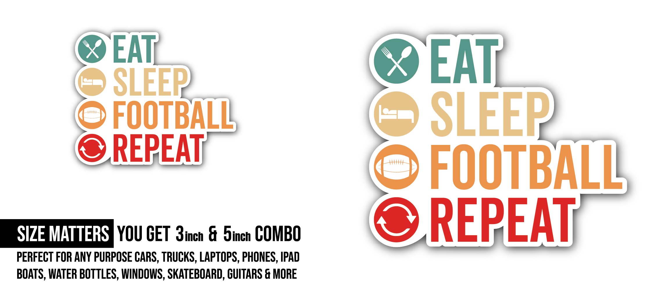 Eat Sleep Football Repeat Text Sticker, Waterproof Vinyl Decal Sticker Indoor Or Outdoor 2 (Pieces) 3" and 5"