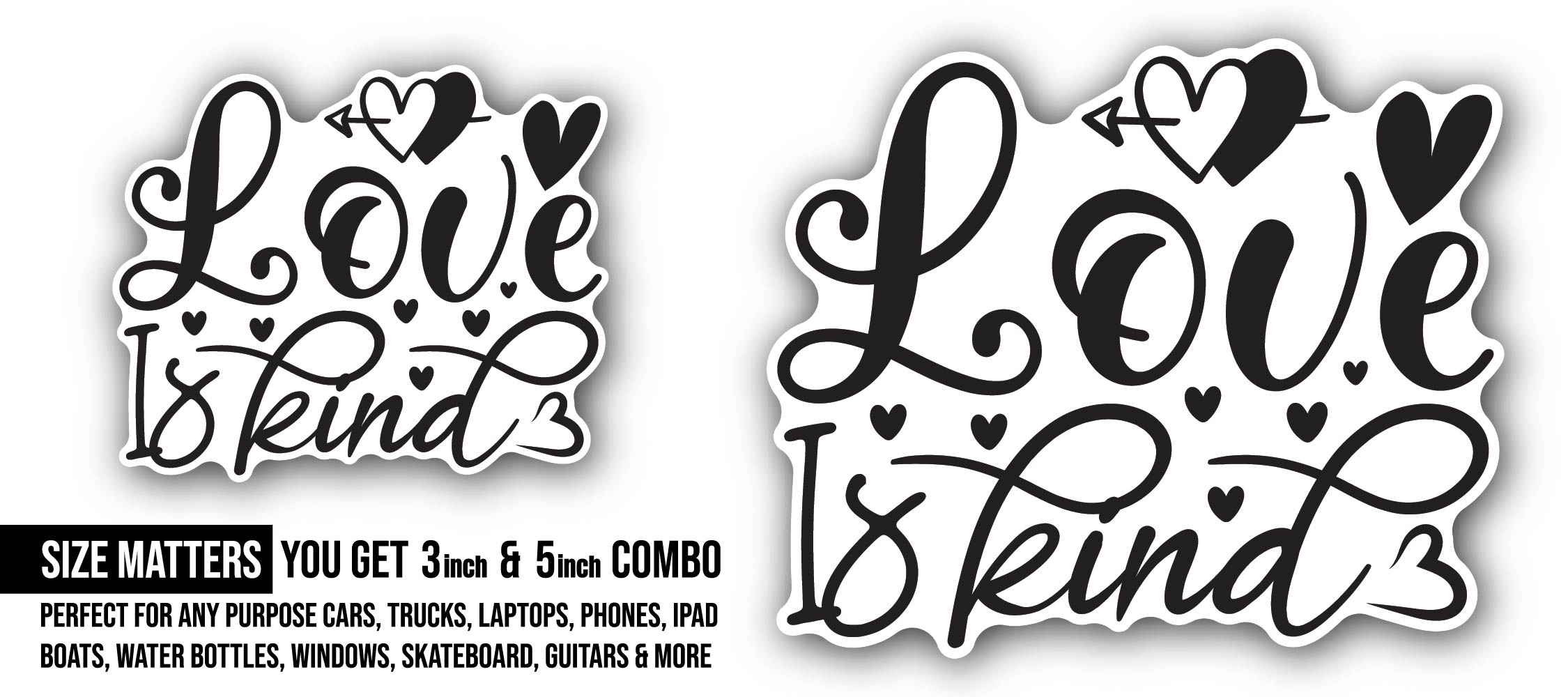 Love is Kind Sticker, Waterproof Vinyl Decal Sticker Indoor Or Outdoor 2 (Pieces) 3" and 5"