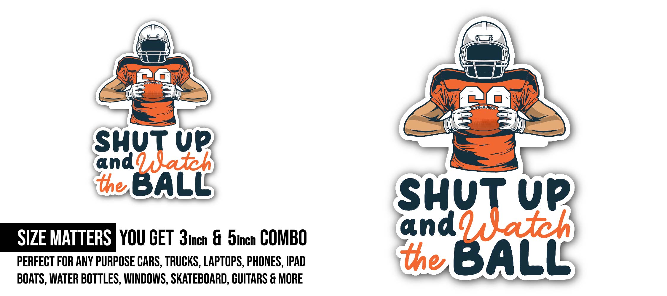 Shut Up And Watch The Ball Sticker, Waterproof Vinyl Decal Sticker Indoor Or Outdoor 2 (Pieces) 3" and 5"