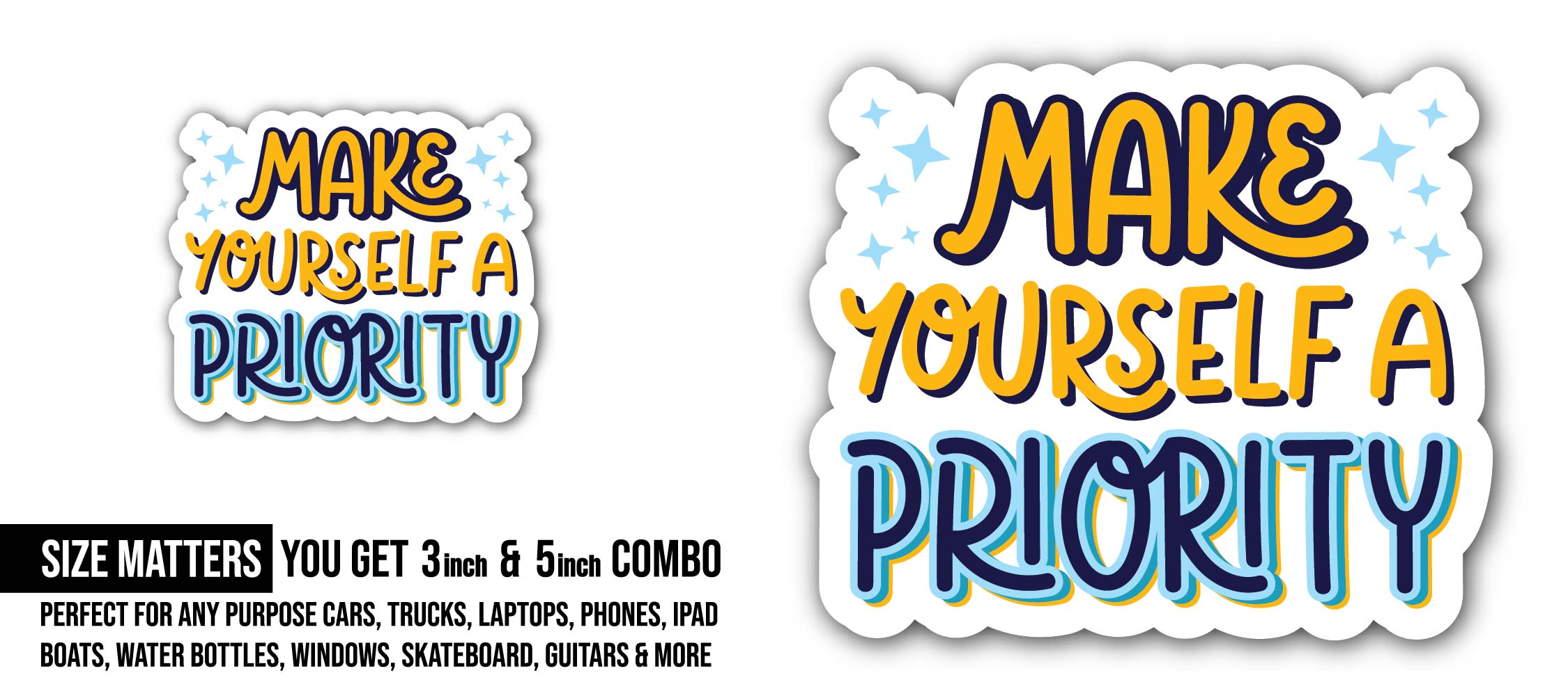 Make yourself a priority Text Sticker, Waterproof Vinyl Decal Sticker Indoor Or Outdoor 2 (Pieces) 3" and 5"