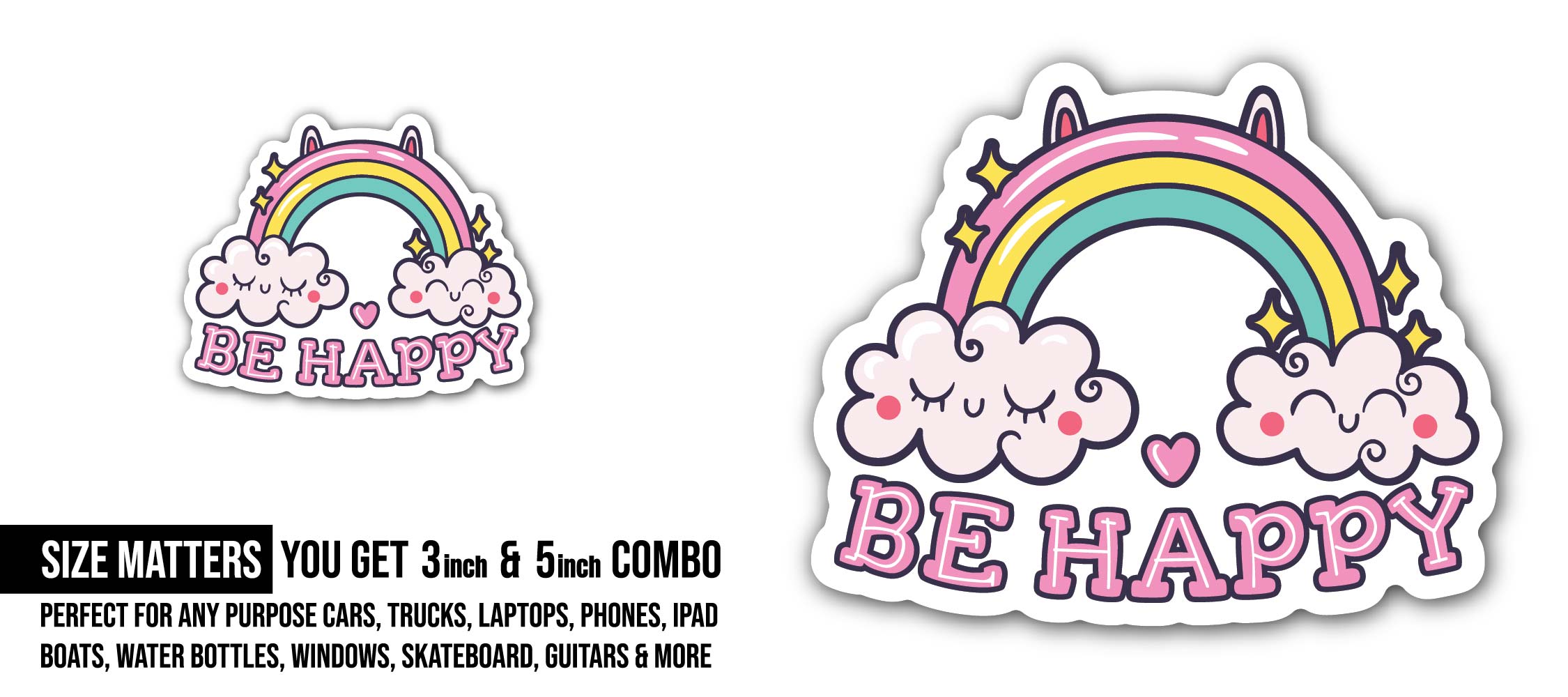 Be Happy Sticker, Waterproof Vinyl Decal Sticker Indoor Or Outdoor 2 (Pieces) 3" and 5"