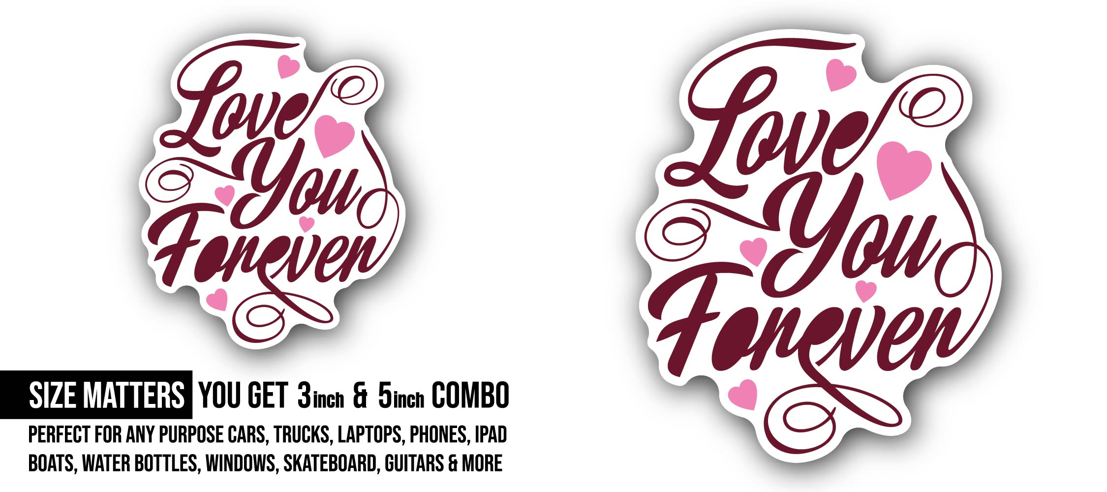 Forever Love Message Sticker, Waterproof Vinyl Decal Sticker Indoor Or Outdoor 2 (Pieces) 3" and 5"