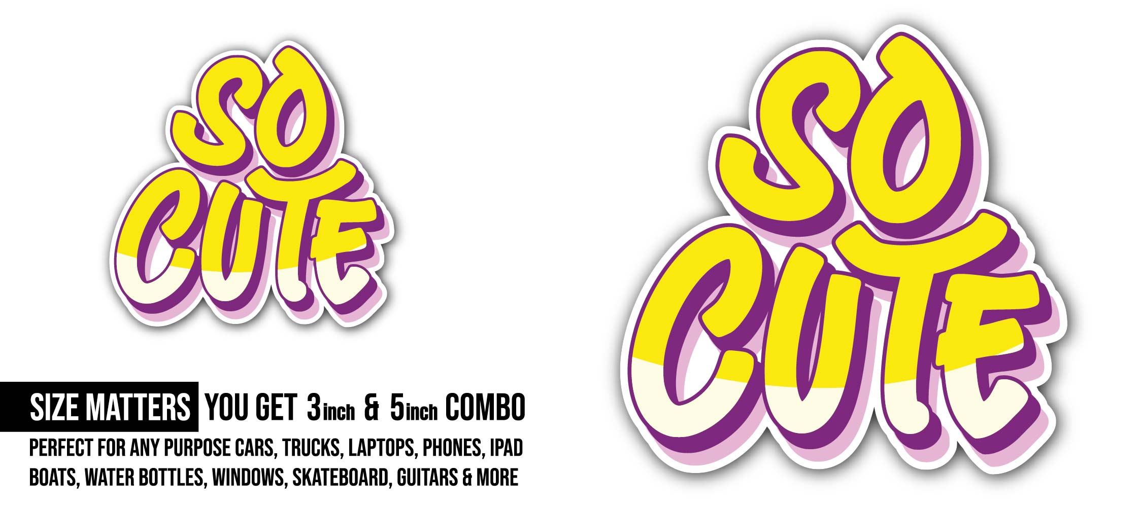 So Cute Sticker, Waterproof Vinyl Decal Sticker Indoor Or Outdoor 2 (Pieces) 3" and 5"
