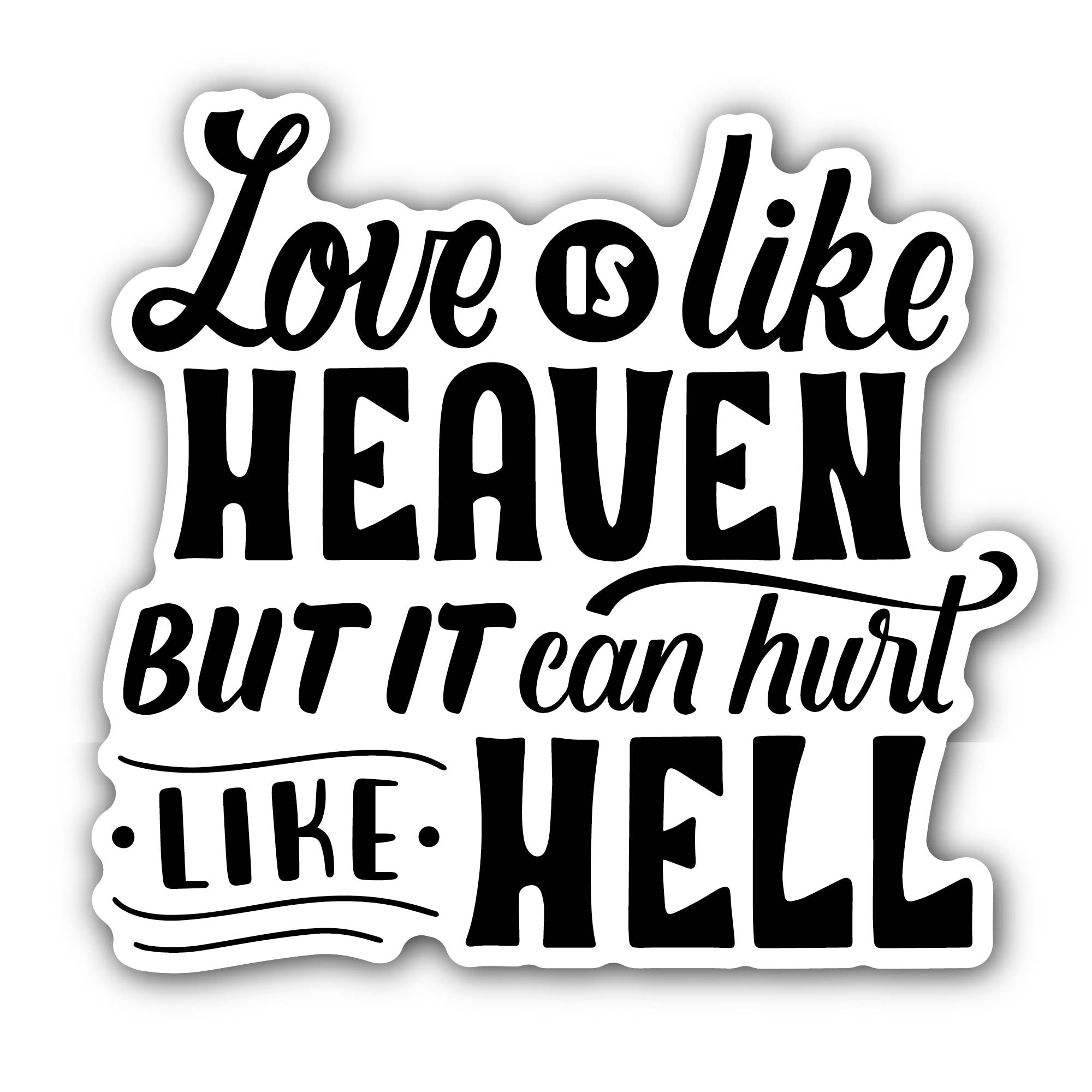 Love is Like Heaven But It Can Hurt Like Hell Sticker, Waterproof Vinyl Decal Sticker Indoor Or Outdoor 2 (Pieces) 3" and 5"