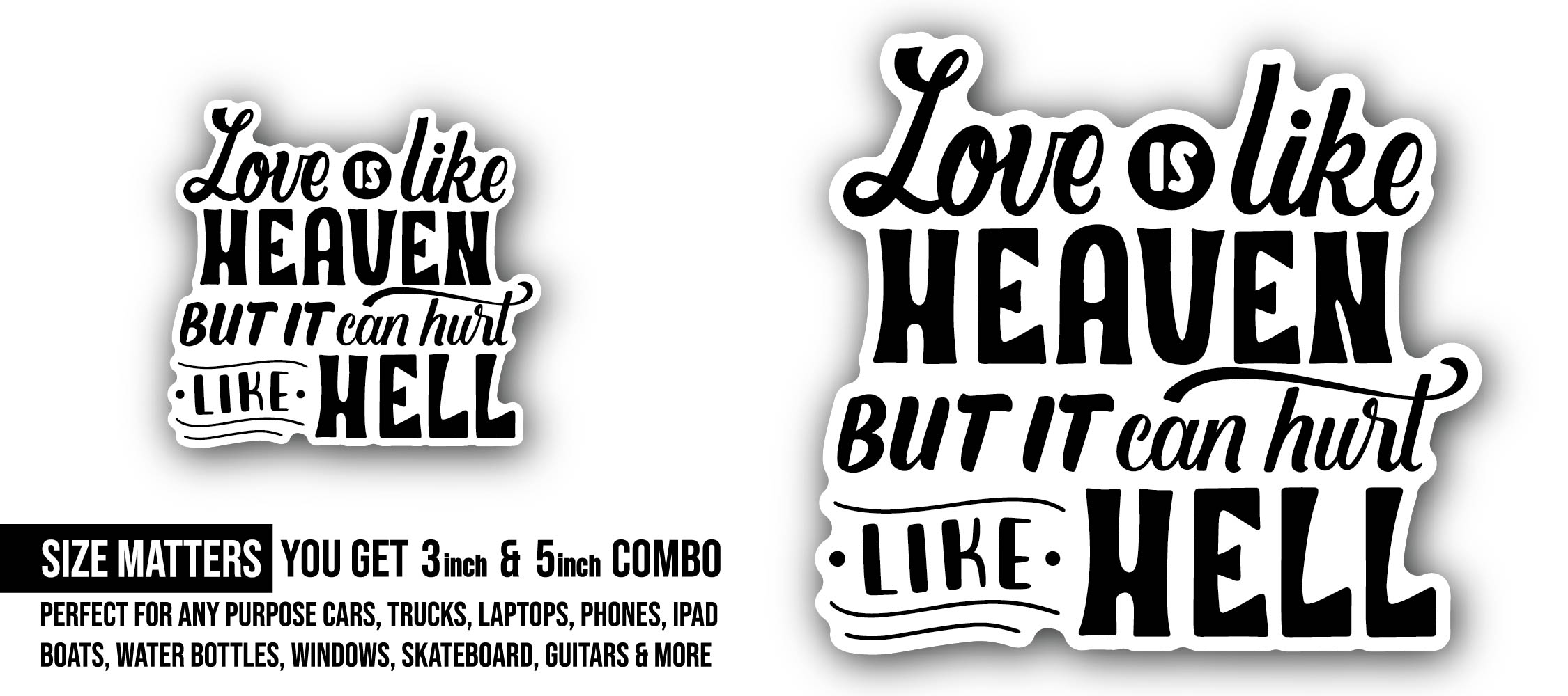 Love is Like Heaven But It Can Hurt Like Hell Sticker, Waterproof Vinyl Decal Sticker Indoor Or Outdoor 2 (Pieces) 3" and 5"