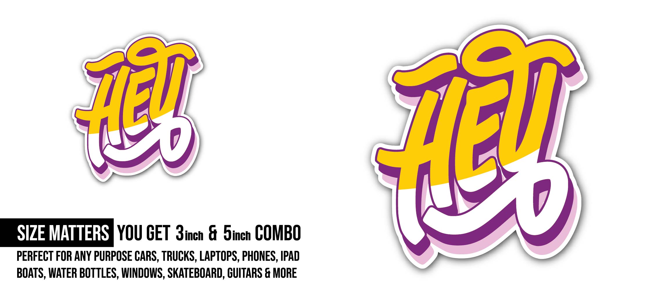 Hey Sticker, Waterproof Vinyl Decal Sticker Indoor Or Outdoor 2 (Pieces) 3" and 5"