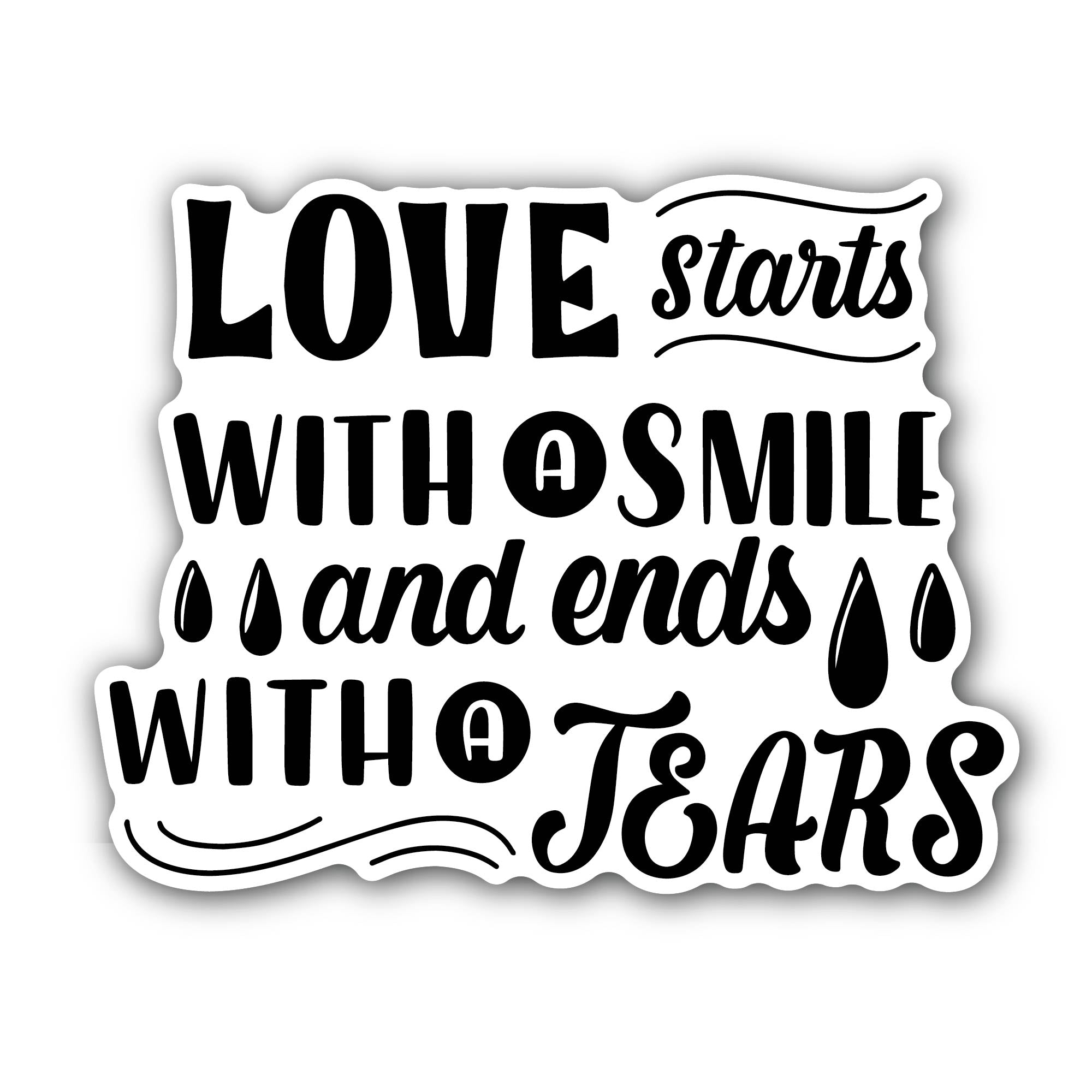 Love Stars with A Smile and Ends with A Tears Sticker, Waterproof Vinyl Decal Sticker Indoor Or Outdoor 2 (Pieces) 3" and 5"