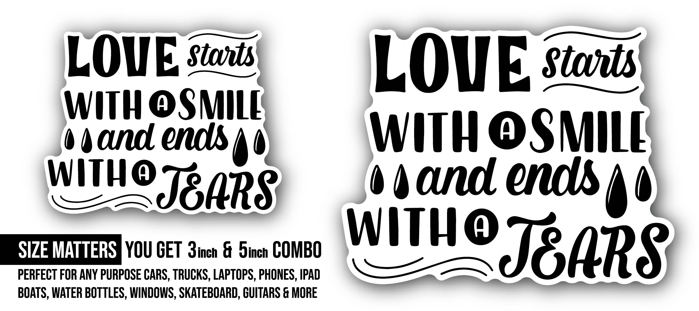 Love Stars with A Smile and Ends with A Tears Sticker, Waterproof Vinyl Decal Sticker Indoor Or Outdoor 2 (Pieces) 3" and 5"