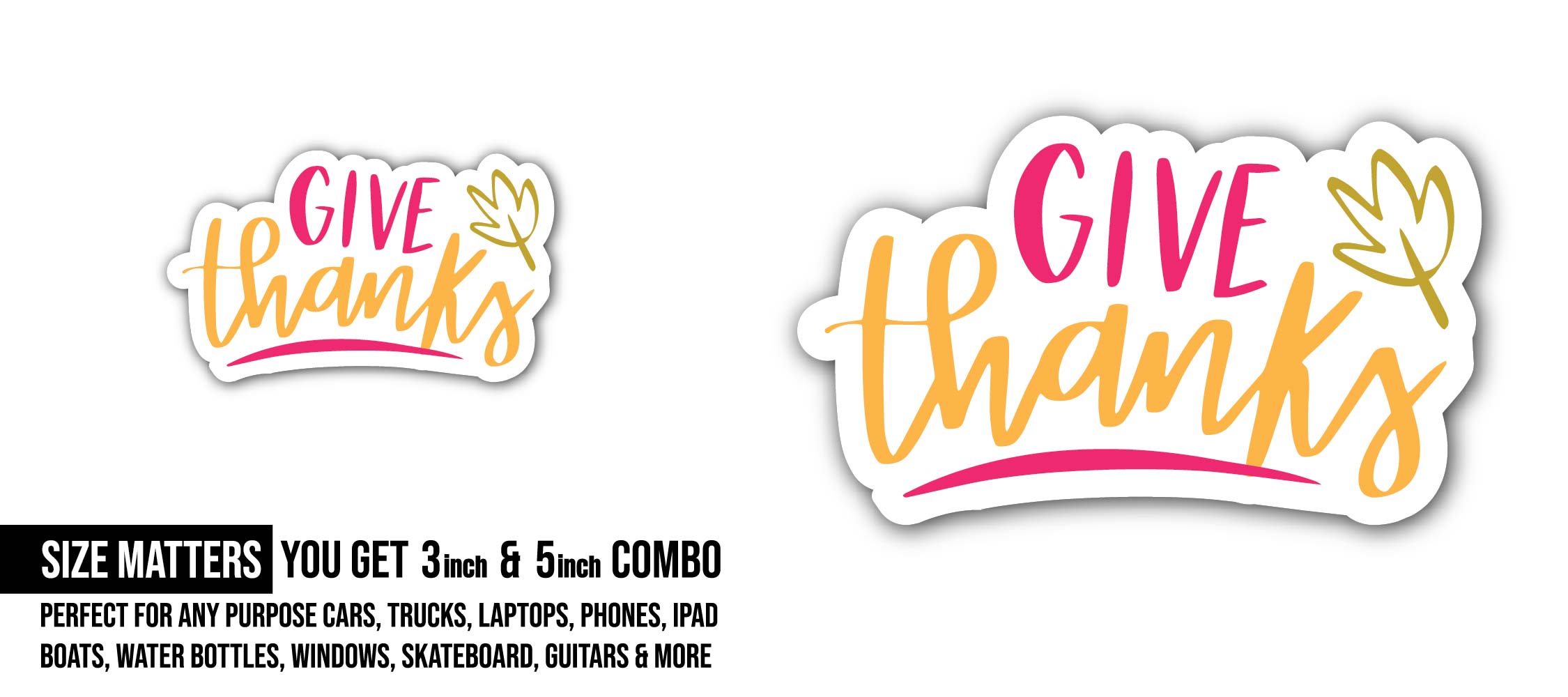 Give Thanks Sticker, Waterproof Vinyl Decal Sticker Indoor Or Outdoor 2 (Pieces) 3" and 5"