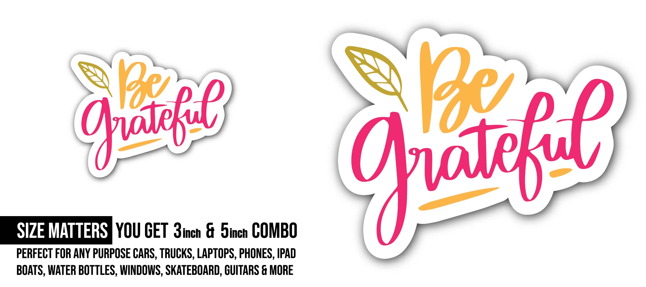 Be Grateful Text Sticker, Waterproof Vinyl Decal Sticker Indoor Or Outdoor 2 (Pieces) 3" and 5"