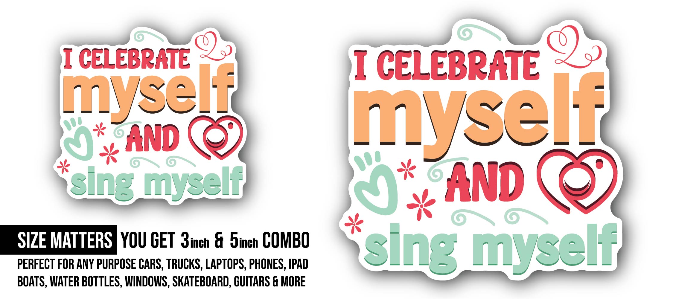 I Celebrate Myself and Sing Myself Sticker, Waterproof Vinyl Decal Sticker Indoor Or Outdoor 2 (Pieces) 3" and 5"
