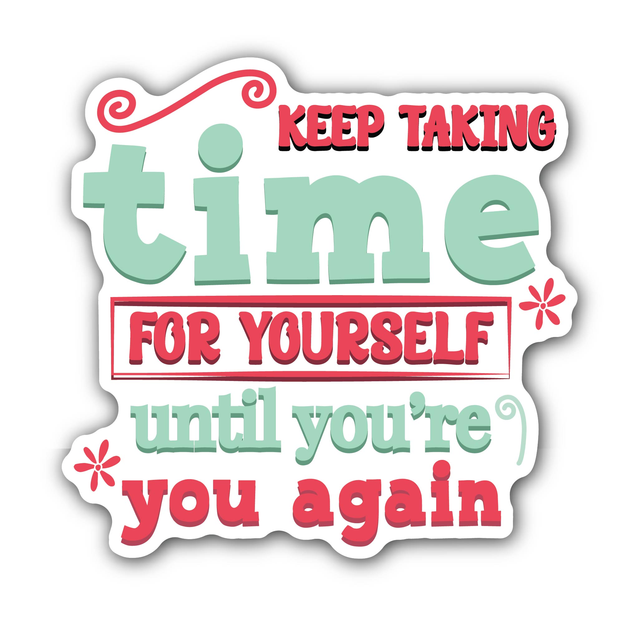 Keep Taking Time for Yourself Sticker, Waterproof Vinyl Decal Sticker Indoor Or Outdoor 2 (Pieces) 3" and 5"