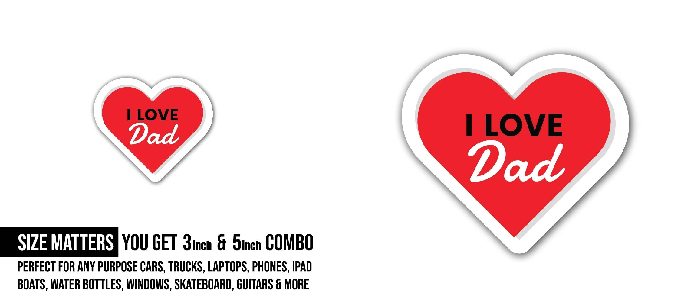 I Love Dad Sticker, Waterproof Vinyl Decal Sticker Indoor Or Outdoor 2 (Pieces) 3" and 5"