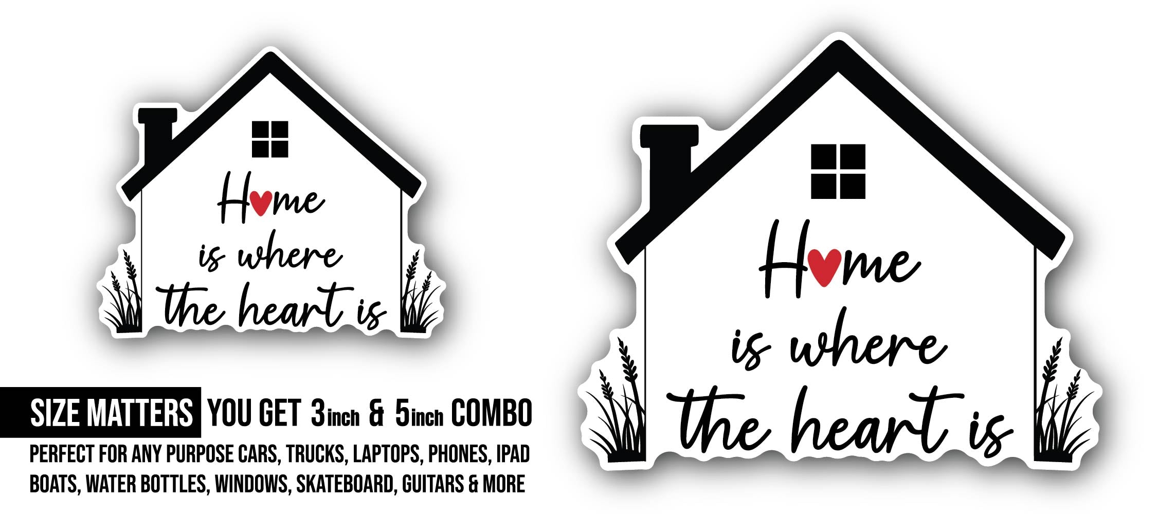 Home is Where The Heart is Sticker, Waterproof Vinyl Decal Sticker Indoor Or Outdoor 2 (Pieces) 3" and 5"