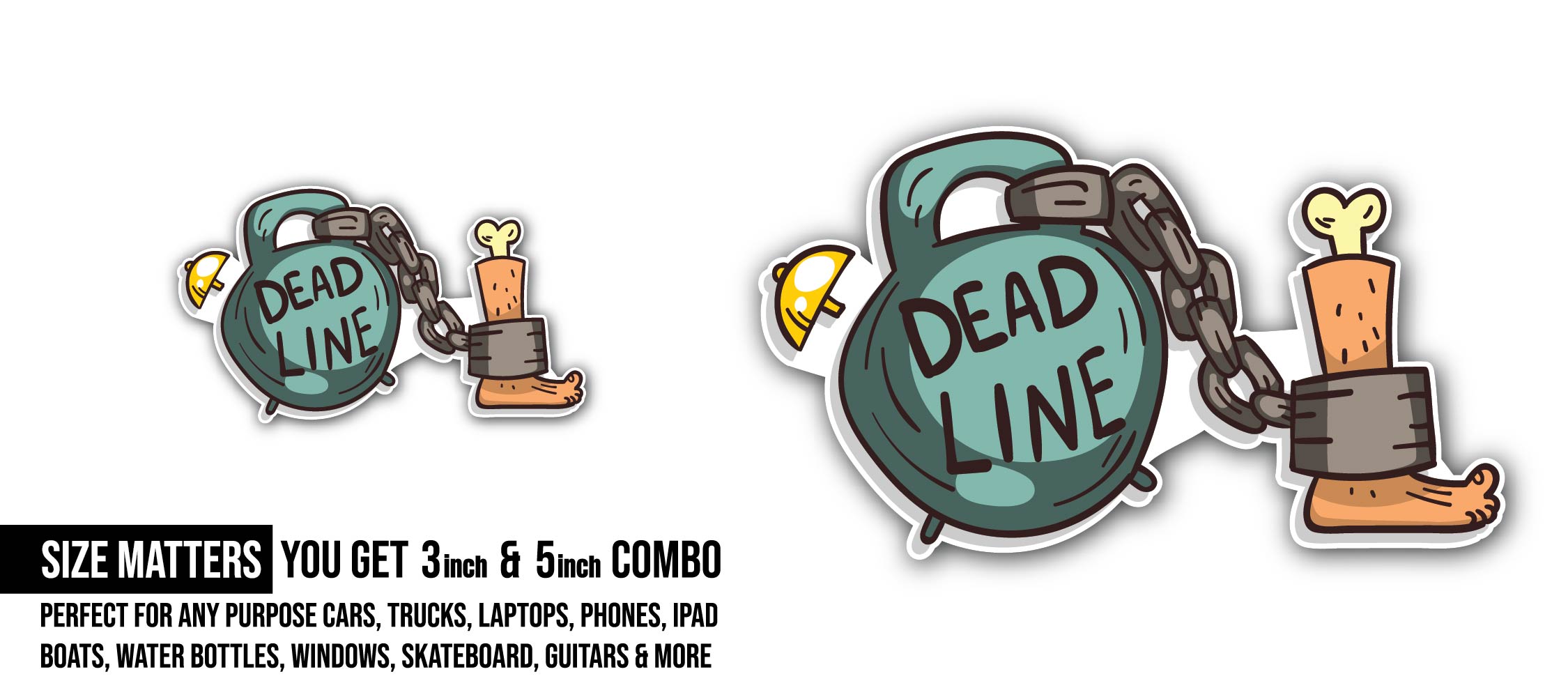 Chained by Deadlines Sticker, Waterproof Vinyl Decal Sticker Indoor Or Outdoor 2 (Pieces) 3" and 5"