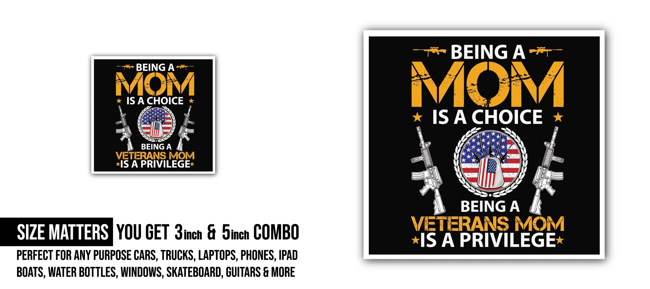 Being a mom is a choice being a veterans mom Sticker, Waterproof Vinyl Decal Sticker Indoor Or Outdoor 2 (Pieces) 3" and 5"