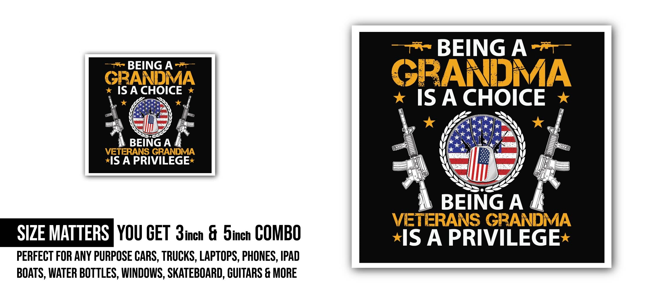 Being a Grandma is a choice being a veteran's Grandma is a privilege Sticker, Waterproof Vinyl Decal Sticker Indoor Or Outdoor 2 (Pieces) 3" and 5"