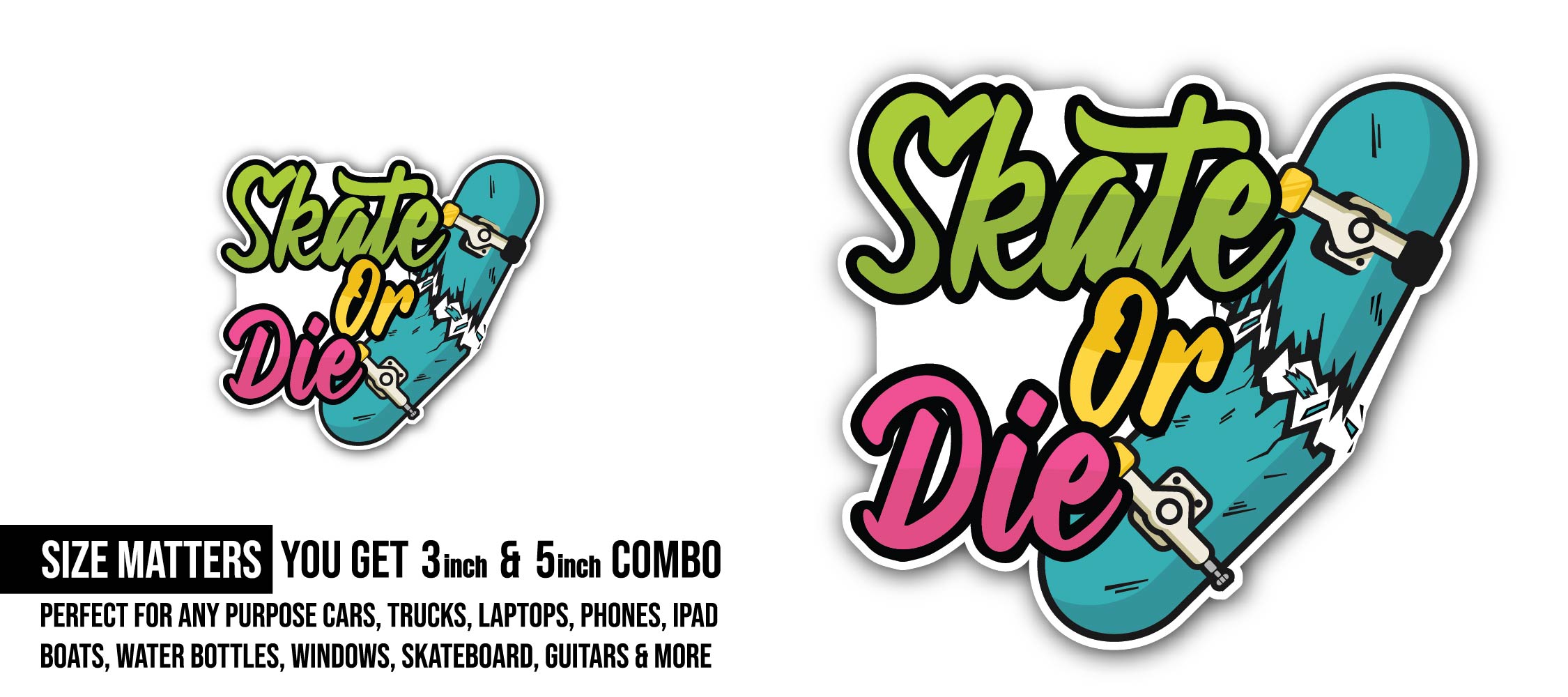 Skate or Die Sticker, Waterproof Vinyl Decal Sticker Indoor Or Outdoor 2 (Pieces) 3" and 5"