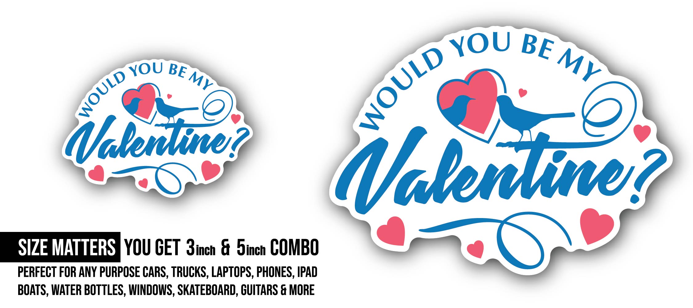 Blue Color Would You Be My Valentine Text Sticker, Waterproof Vinyl Decal Sticker Indoor Or Outdoor 2 (Pieces) 3" and 5"