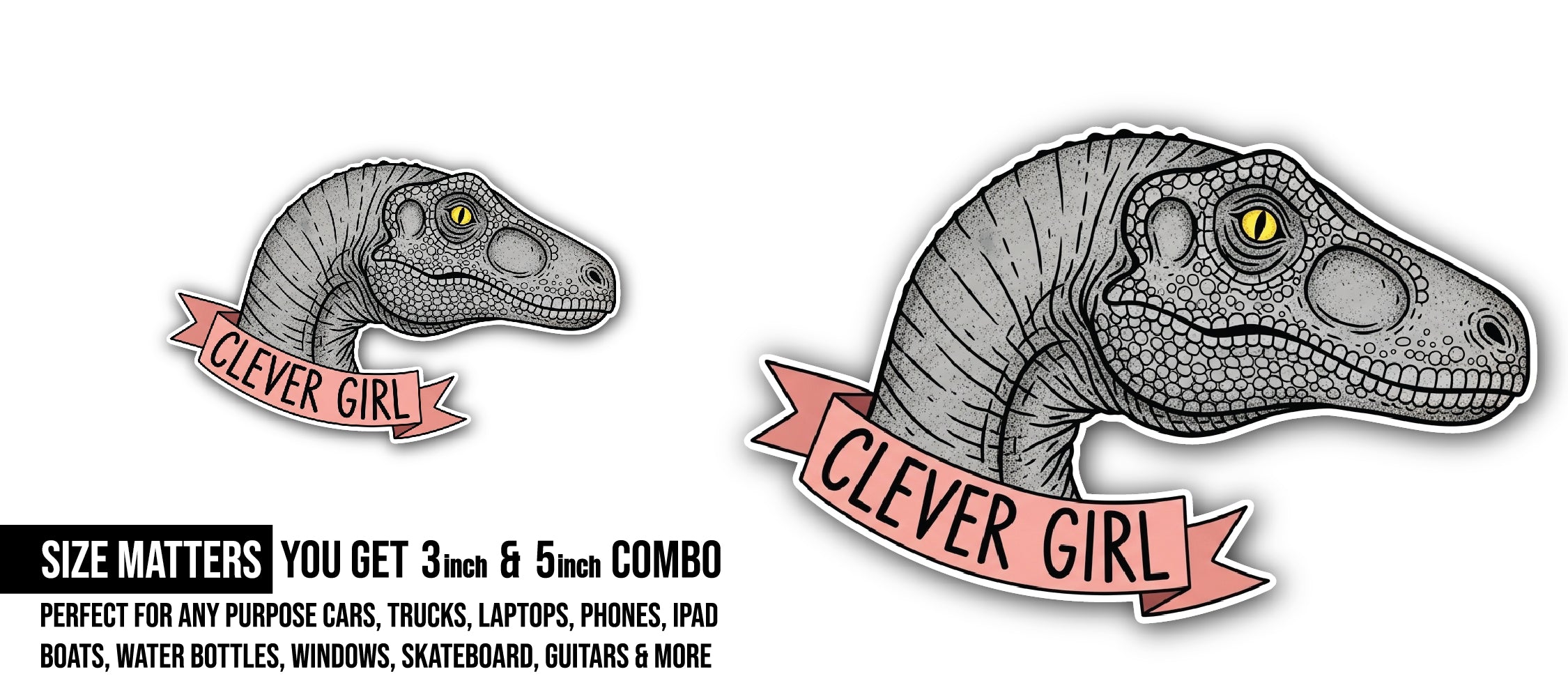 Clever Girl Sticker, Waterproof Vinyl Decal Sticker Indoor Or Outdoor 2 (Pieces) 3" and 5"