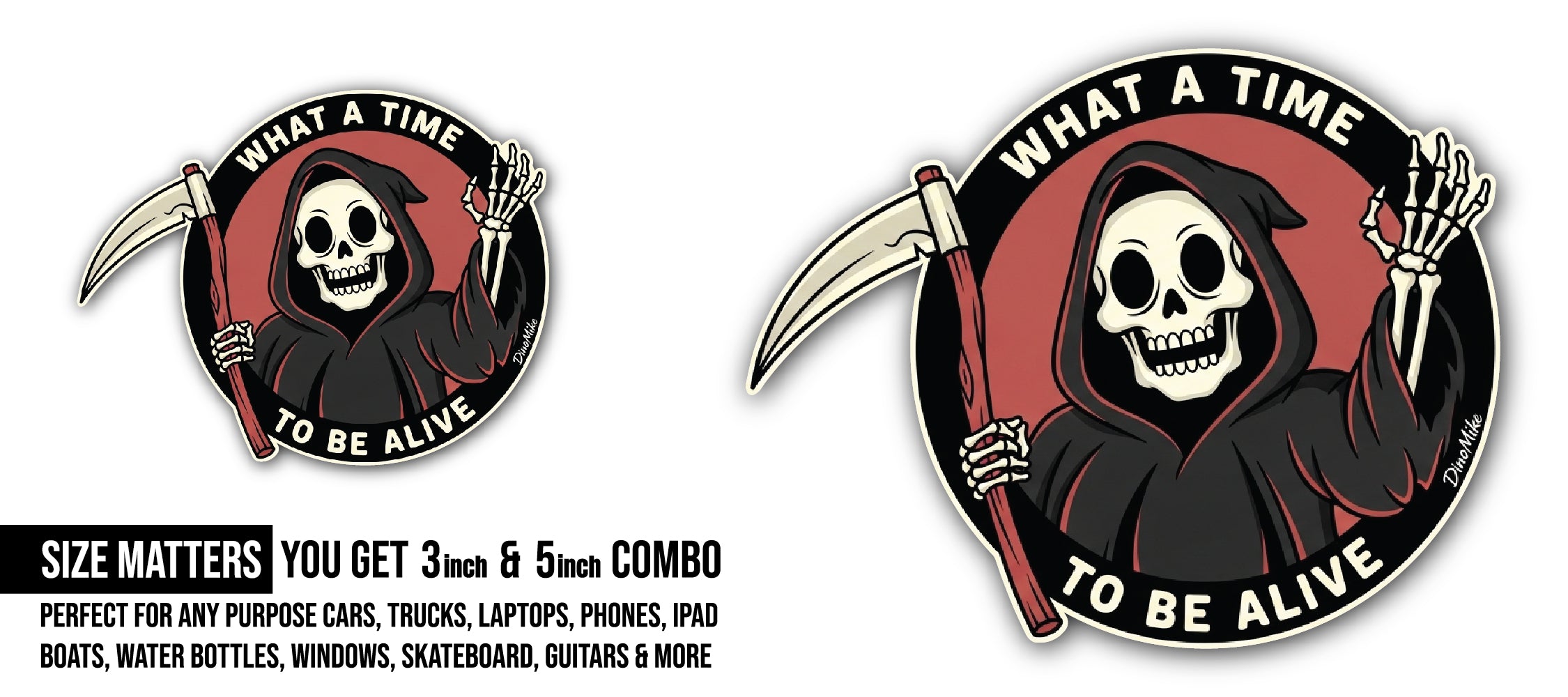 What A Time to Be Alive Sticker, Waterproof Vinyl Decal Sticker Indoor Or Outdoor 2 (Pieces) 3" and 5"