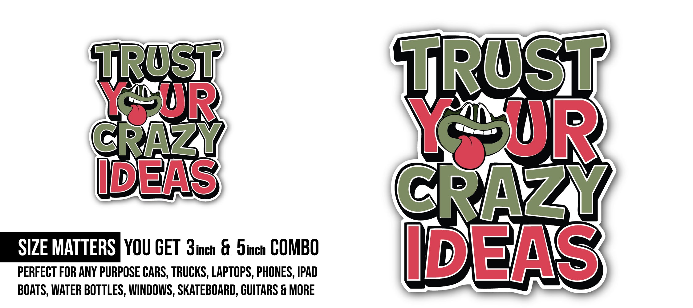 Trust Your Crazy Ideas Sticker, Waterproof Vinyl Decal Sticker Indoor Or Outdoor 2 (Pieces) 3" and 5"