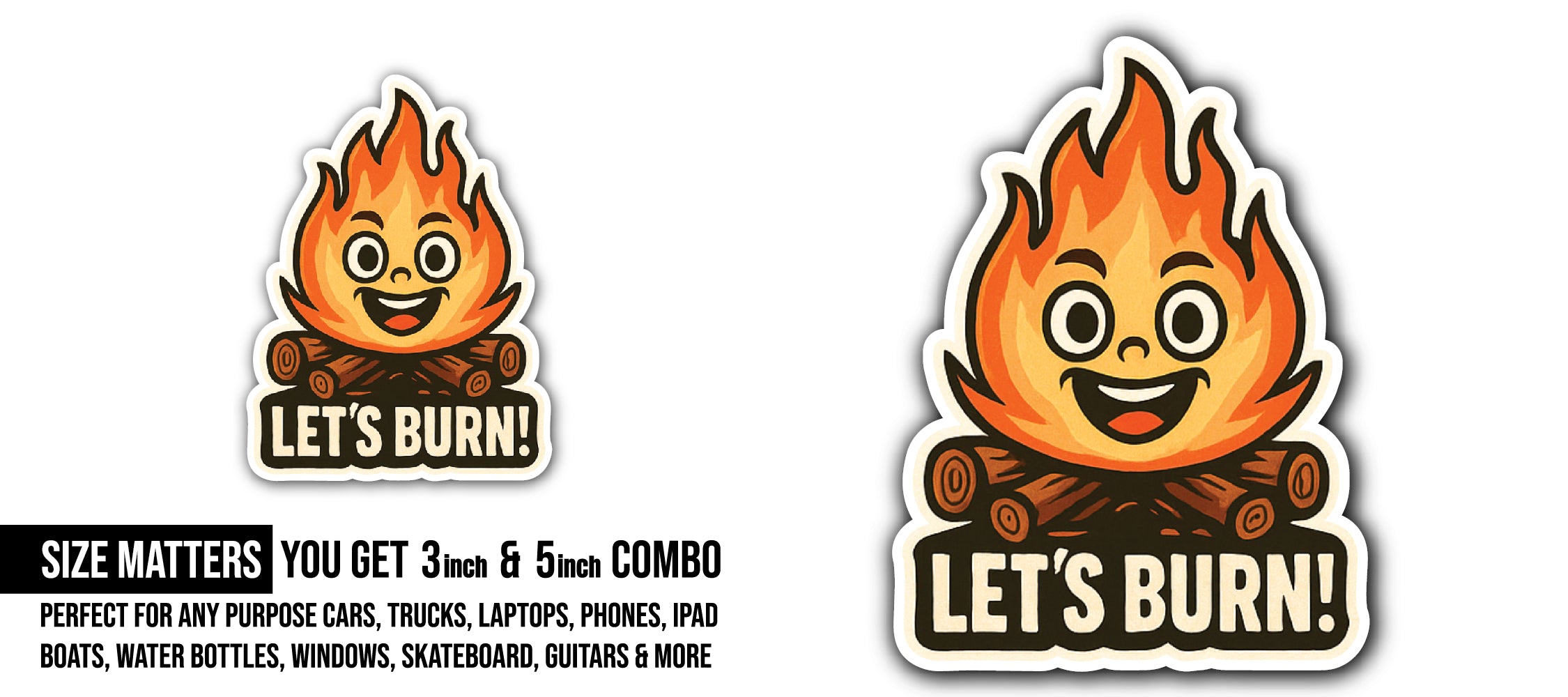 Let's Burn Sticker, Waterproof Vinyl Decal Sticker Indoor Or Outdoor 2 (Pieces) 3" and 5"