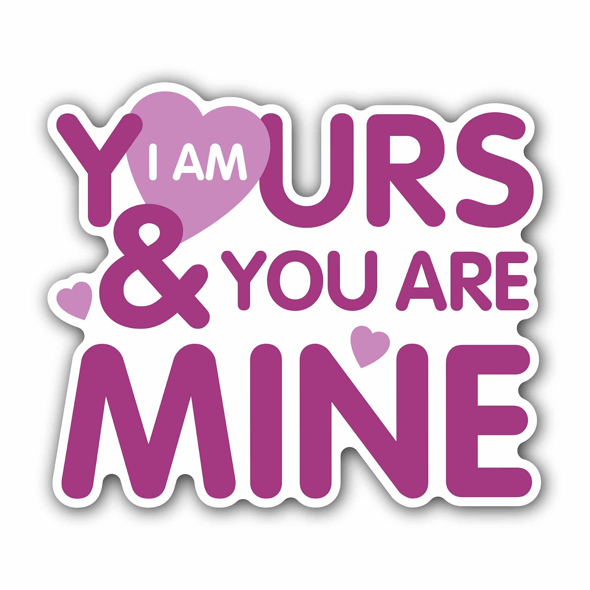 Purple Color I am Yours Text Sticker, Waterproof Vinyl Decal Sticker Indoor Or Outdoor 2 (Pieces) 3" and 5"
