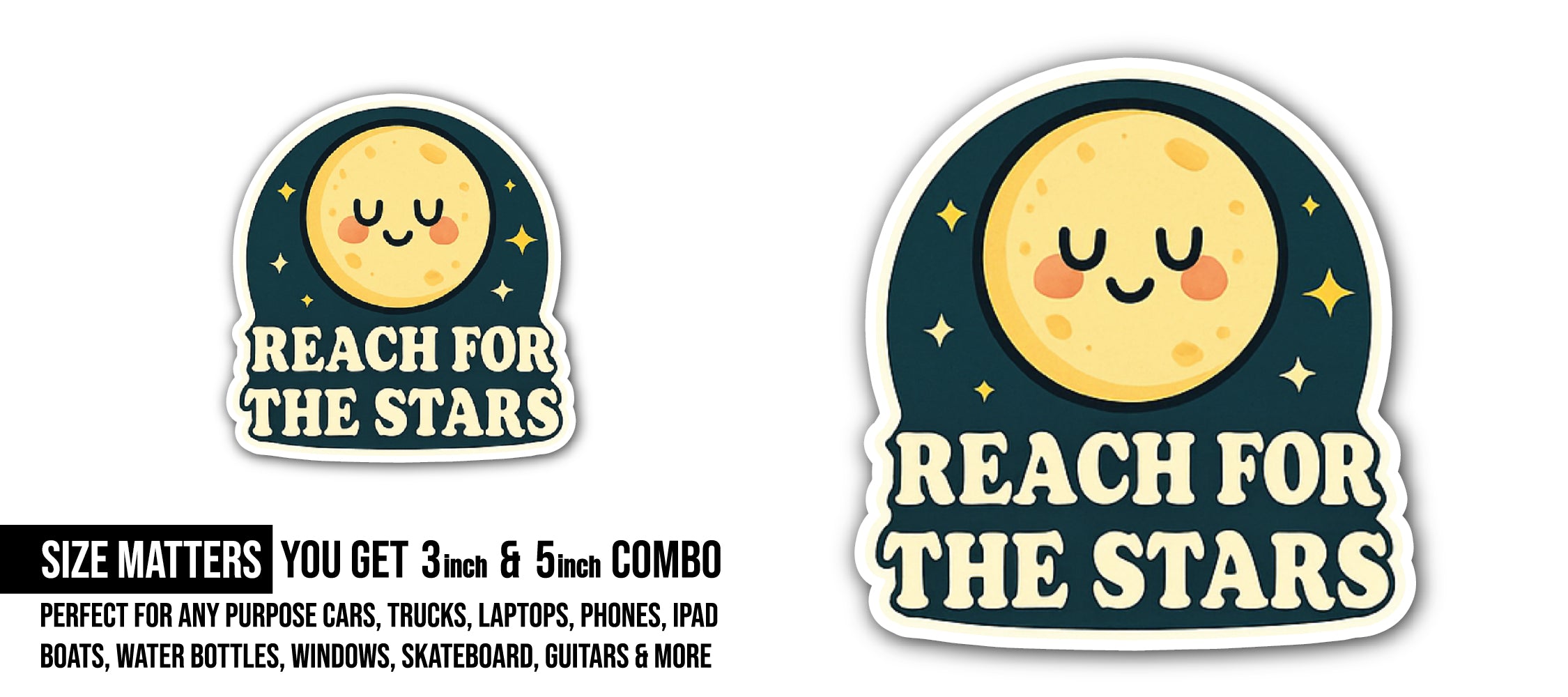 Reach for The Stars Sticker, Waterproof Vinyl Decal Sticker Indoor Or Outdoor 2 (Pieces) 3" and 5"