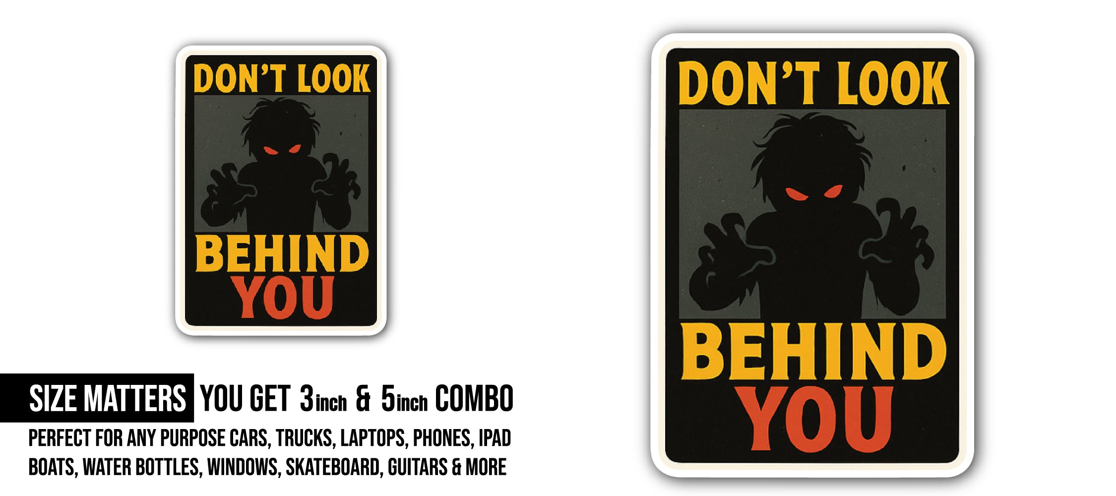 Don't Look Behind You Sticker, Waterproof Vinyl Decal Sticker Indoor Or Outdoor 2 (Pieces) 3" and 5"