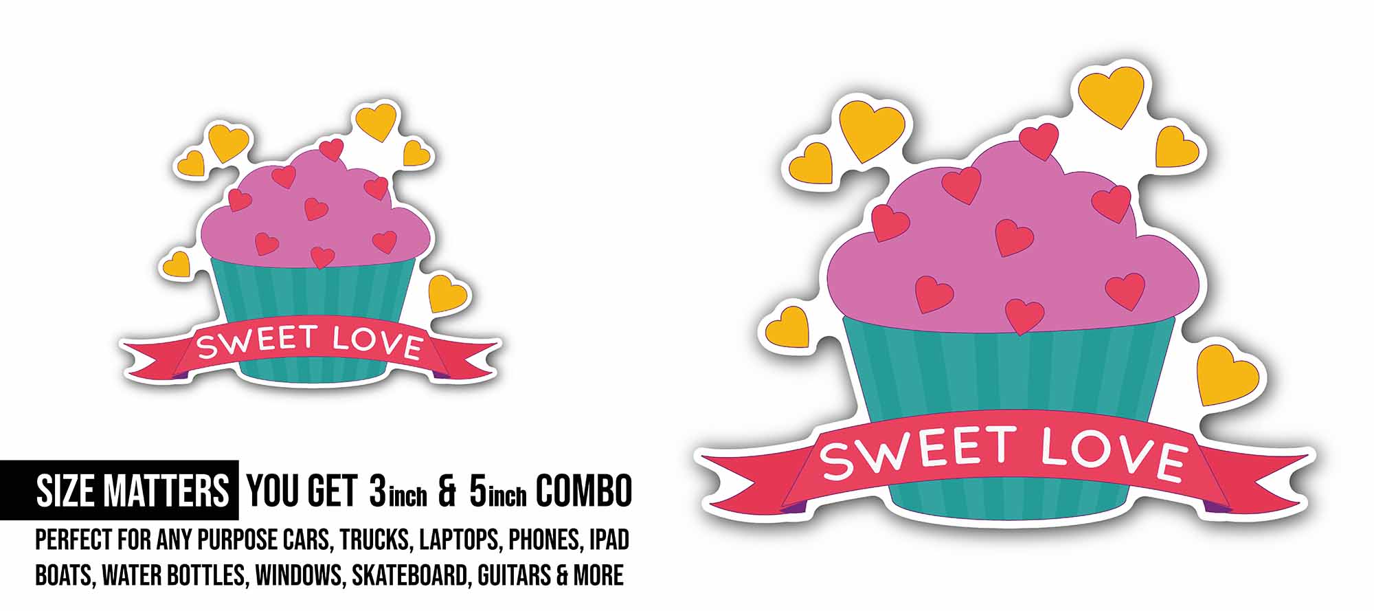 Cup Cake with Sweet Love Sticker, Waterproof Vinyl Decal Sticker Indoor Or Outdoor 2 (Pieces) 3" and 5"