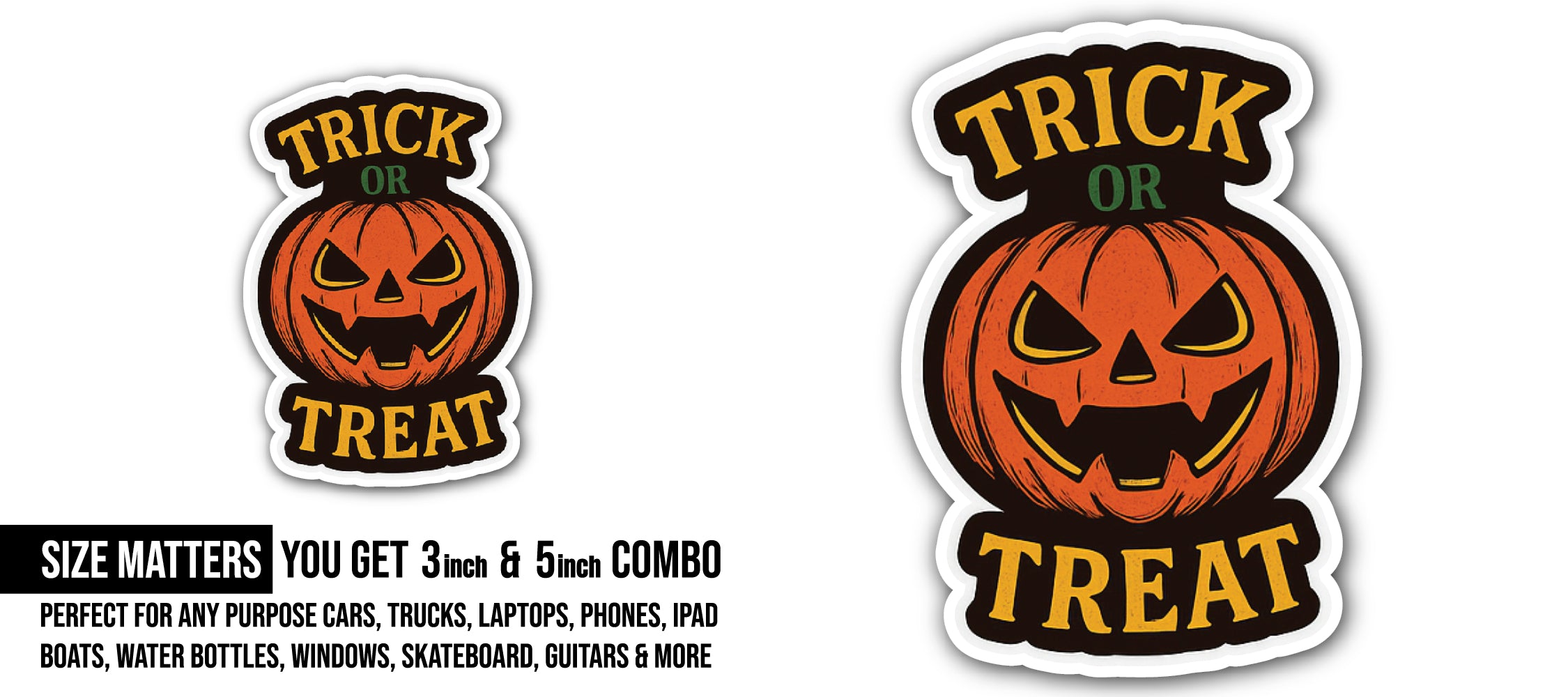Trick-or-Treat Sticker, Waterproof Vinyl Decal Sticker Indoor Or Outdoor 2 (Pieces) 3" and 5"