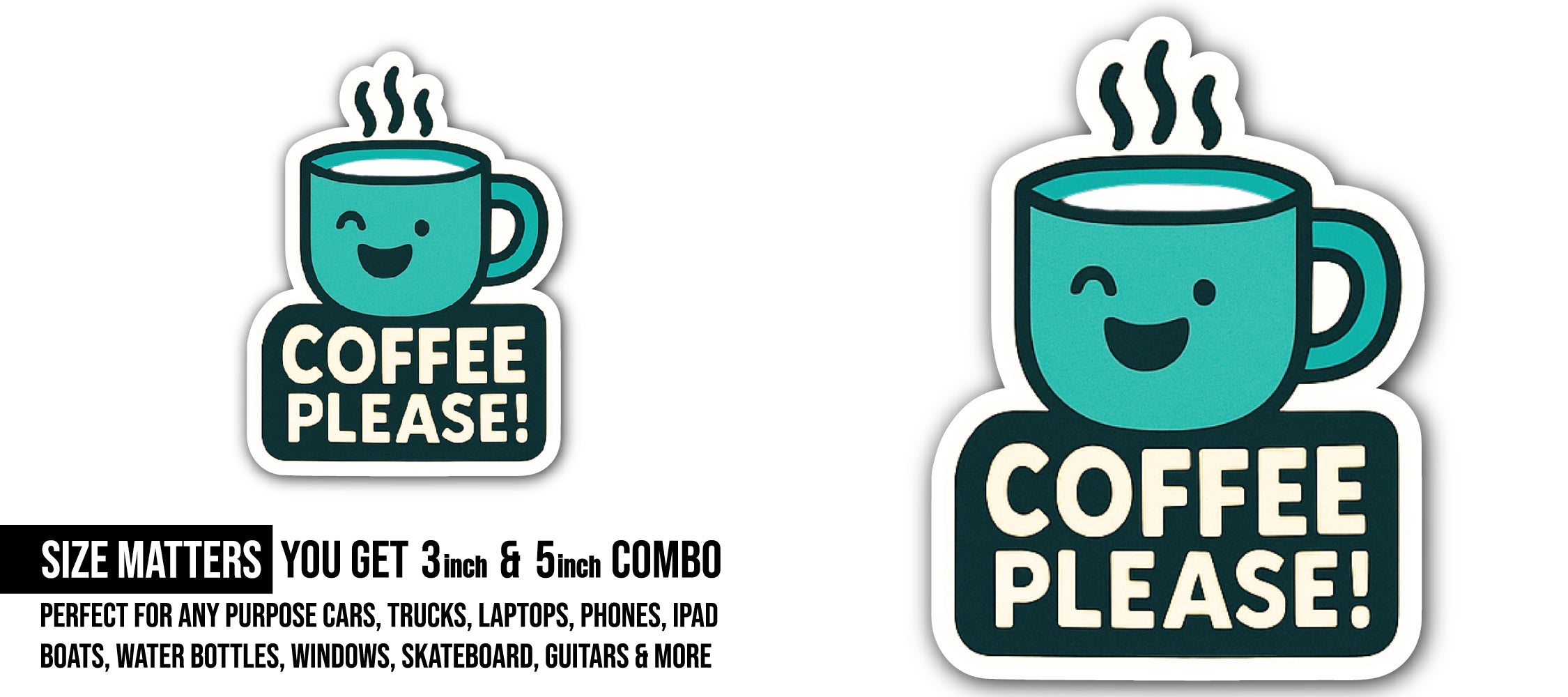 Coffee Please Happy Sticker, Waterproof Vinyl Decal Sticker Indoor Or Outdoor 2 (Pieces) 3" and 5"