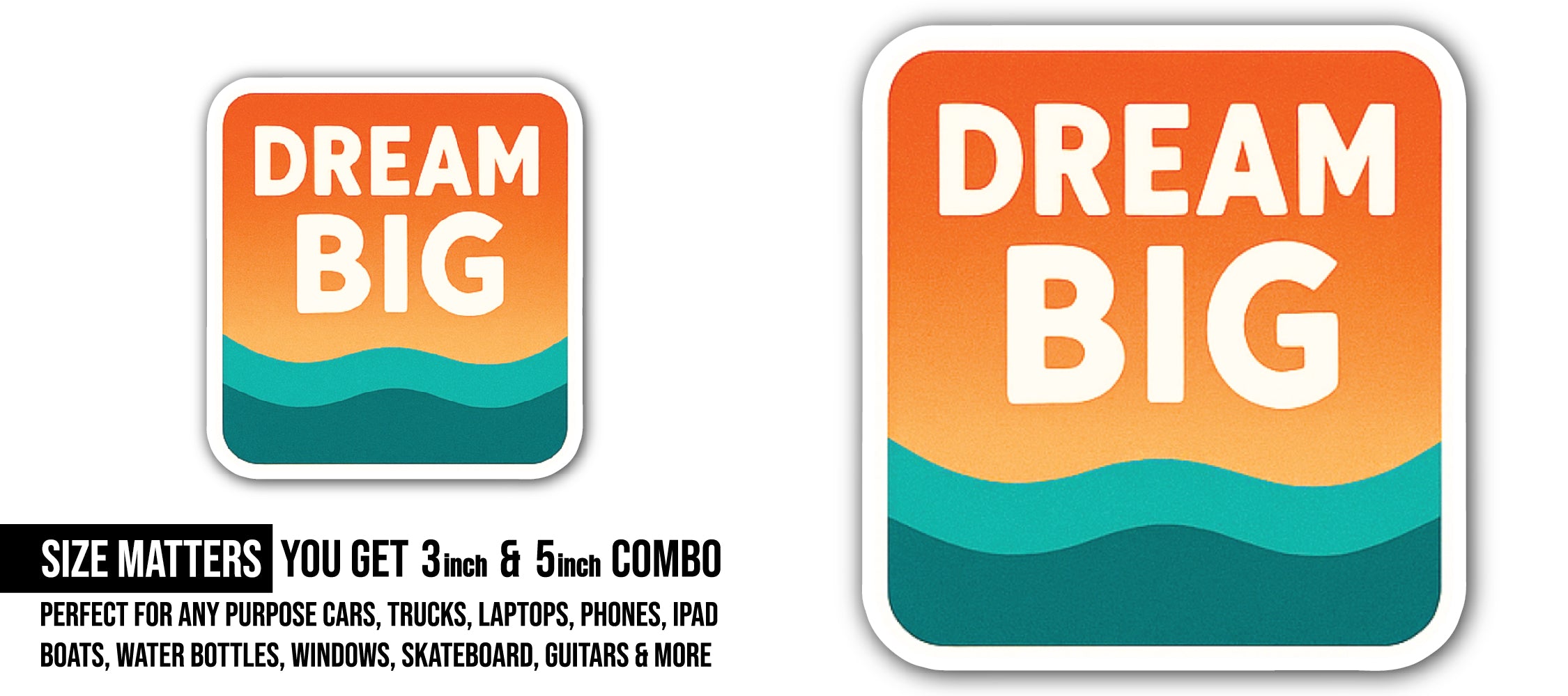 Dream Big Sticker, Waterproof Vinyl Decal Sticker Indoor Or Outdoor 2 (Pieces) 3" and 5"