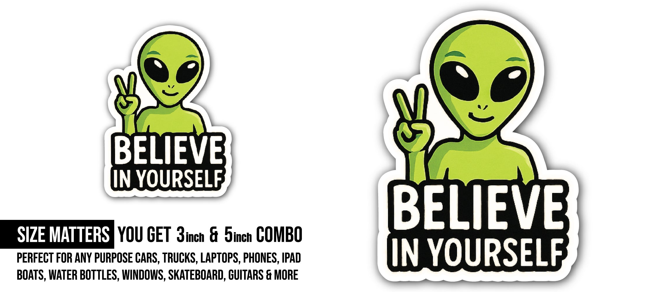 Believe in Yourself Sticker, Waterproof Vinyl Decal Sticker Indoor Or Outdoor 2 (Pieces) 3" and 5"