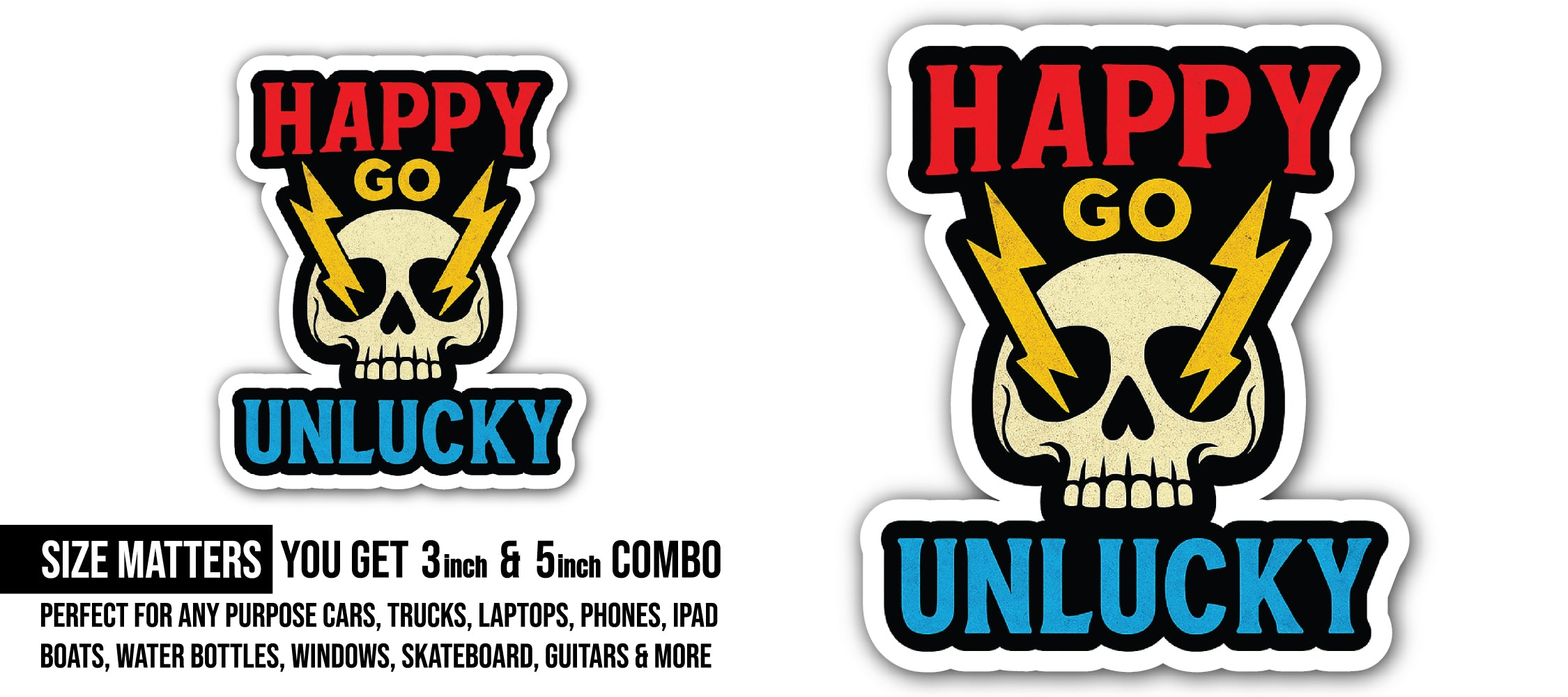 Happy-Go-Unlucky Sticker, Waterproof Vinyl Decal Sticker Indoor Or Outdoor 2 (Pieces) 3" and 5"