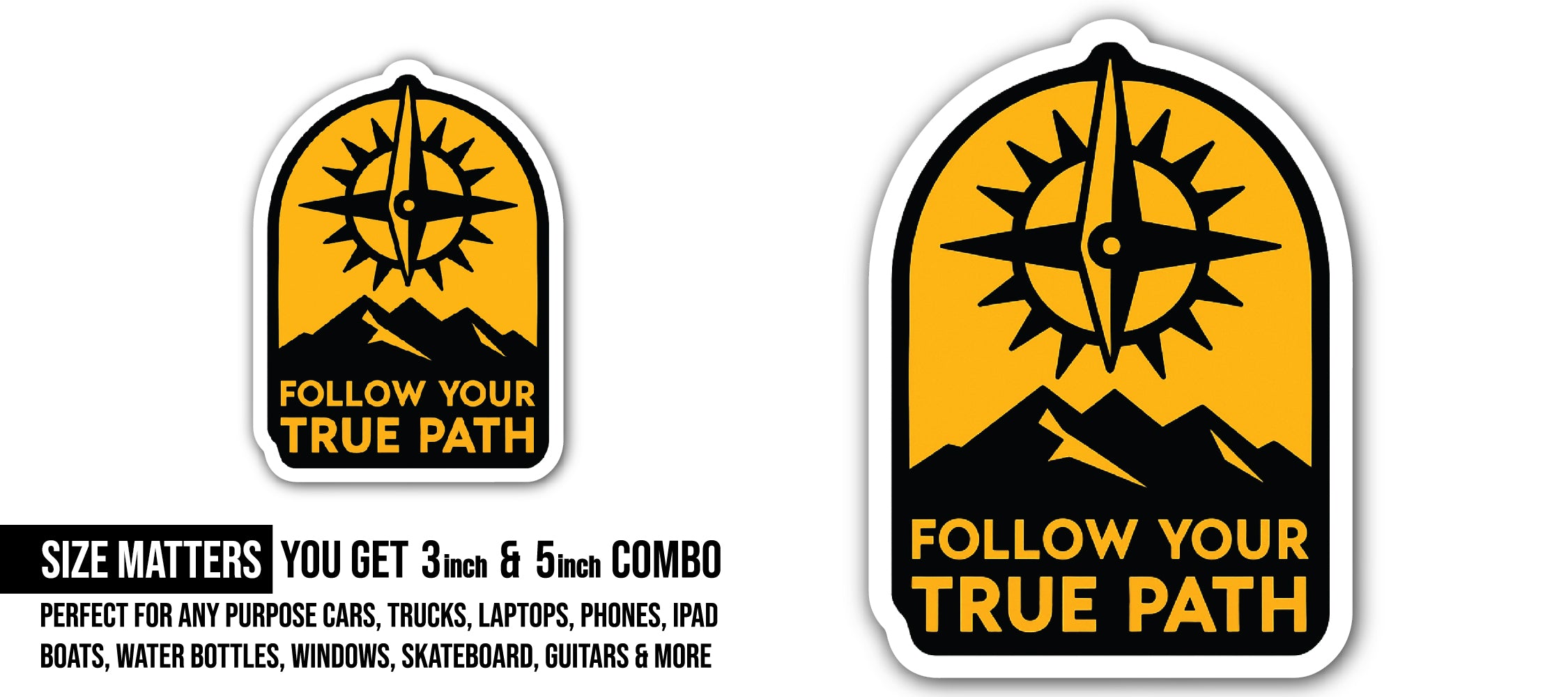 Follow Your True Path Sticker, Waterproof Vinyl Decal Sticker Indoor Or Outdoor 2 (Pieces) 3" and 5"