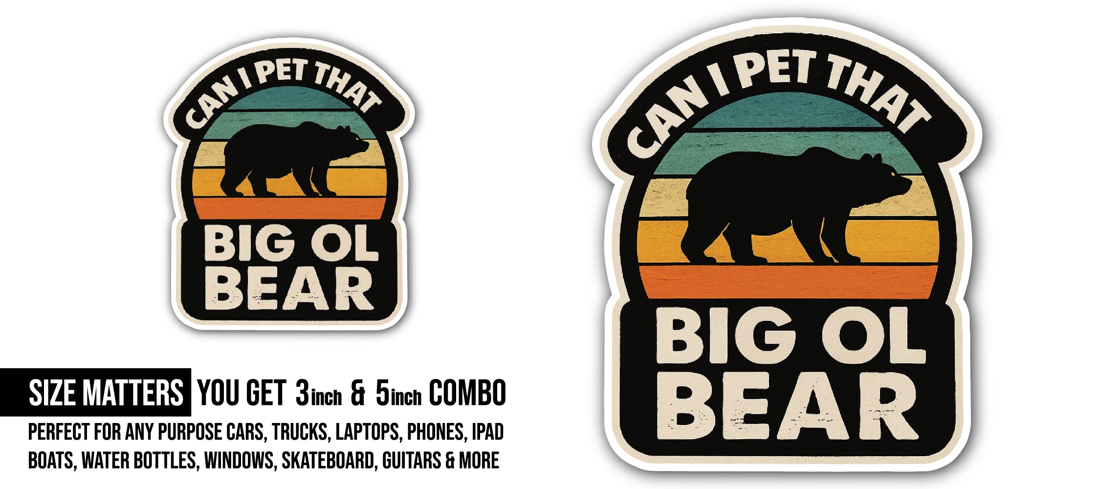 Can I pet That Big ol Bear Sticker, Waterproof Vinyl Decal Sticker Indoor Or Outdoor 2 (Pieces) 3" and 5"