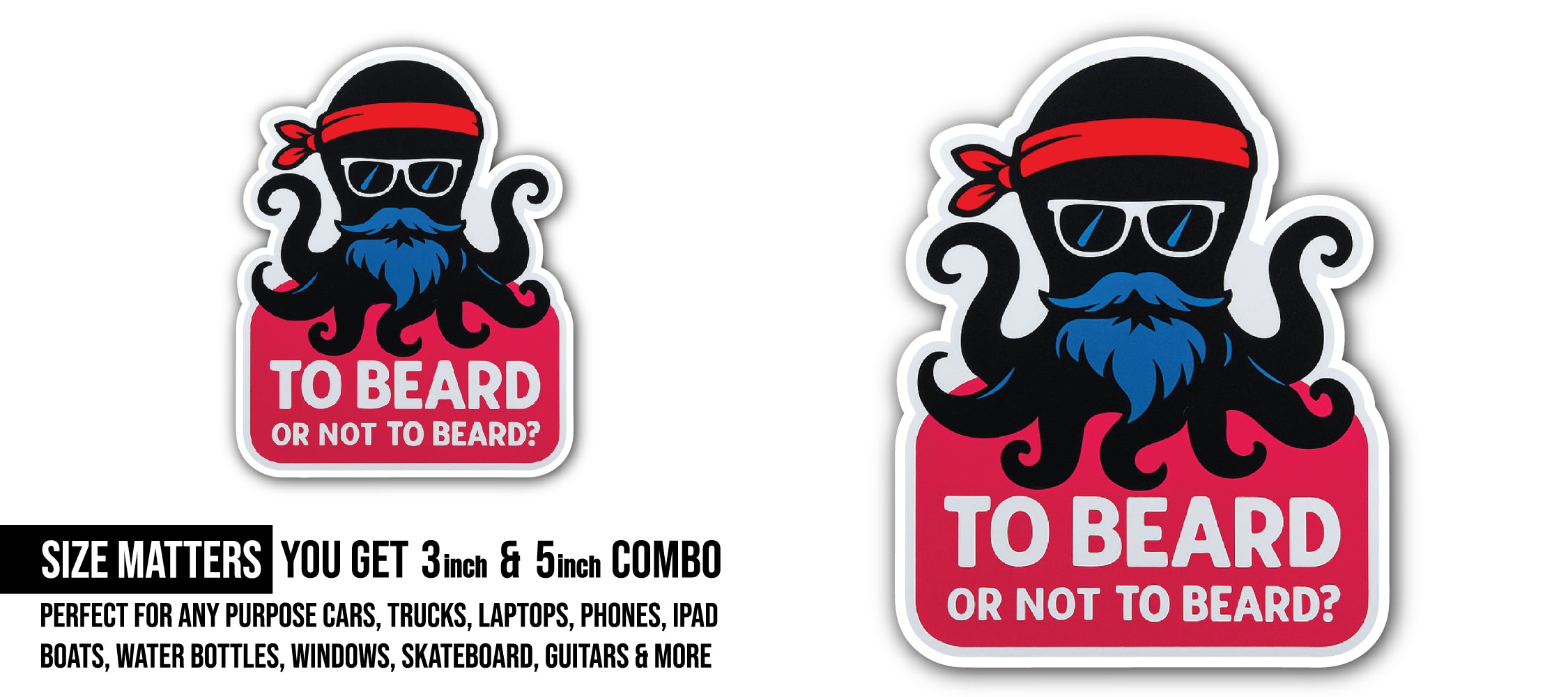 To Beard Sticker, Waterproof Vinyl Decal Sticker Indoor Or Outdoor 2 (Pieces) 3" and 5"