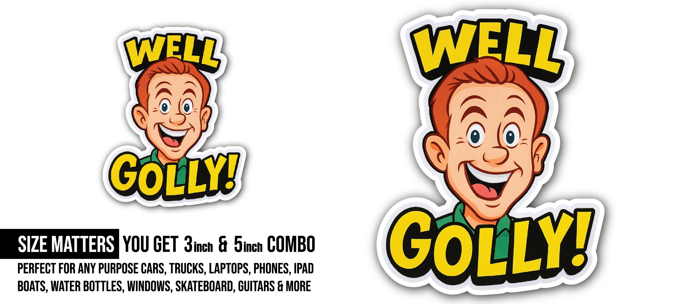 Well Golly Sticker, Waterproof Vinyl Decal Sticker Indoor Or Outdoor 2 (Pieces) 3" and 5"