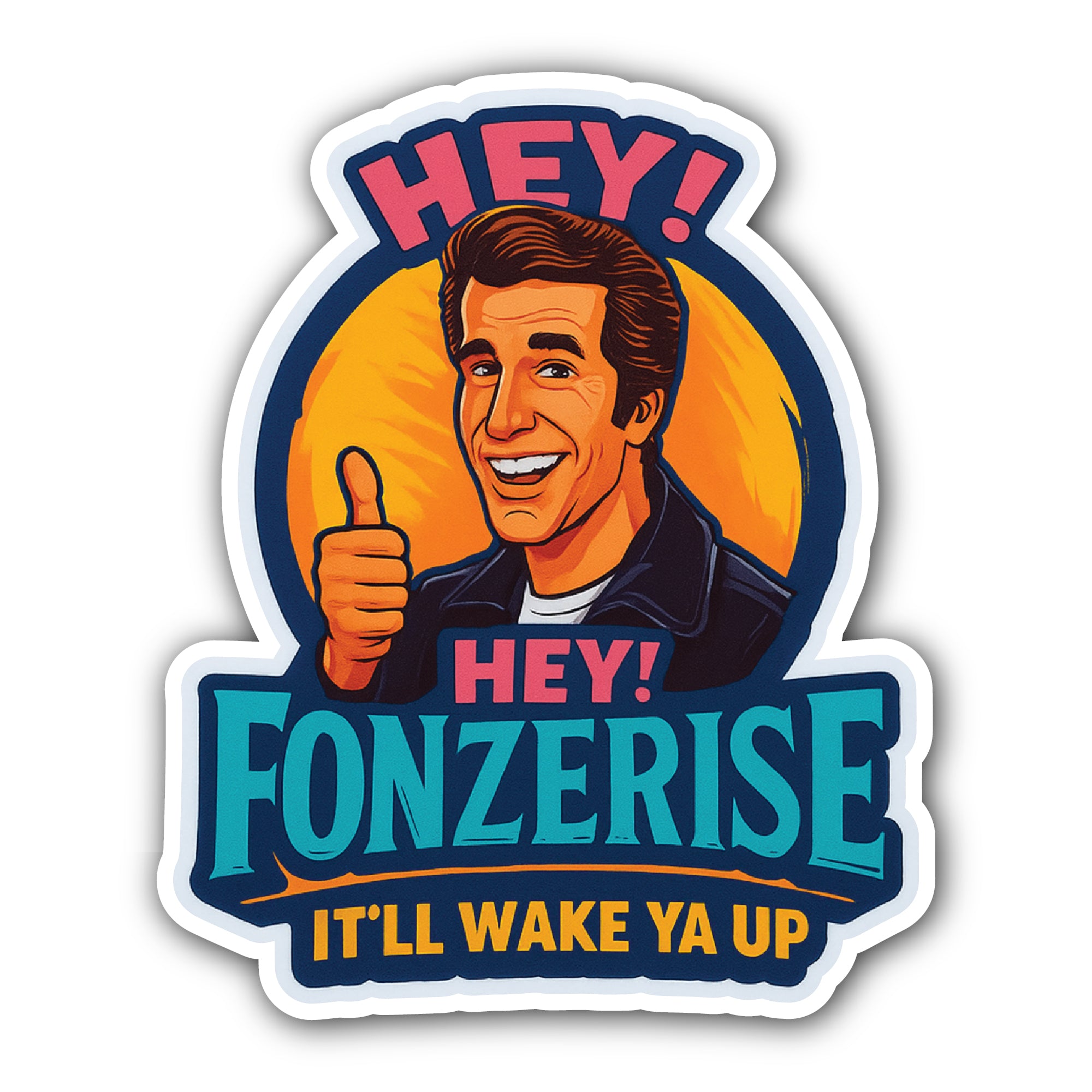 Hey! FONZERISE Sticker, Waterproof Vinyl Decal Sticker Indoor Or Outdoor 2 (Pieces) 3" and 5"