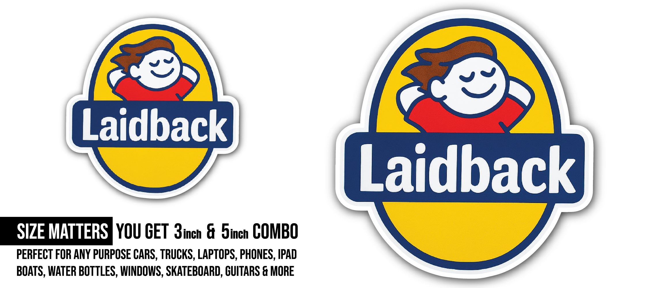 Laidback Sticker, Waterproof Vinyl Decal Sticker Indoor Or Outdoor 2 (Pieces) 3" and 5"
