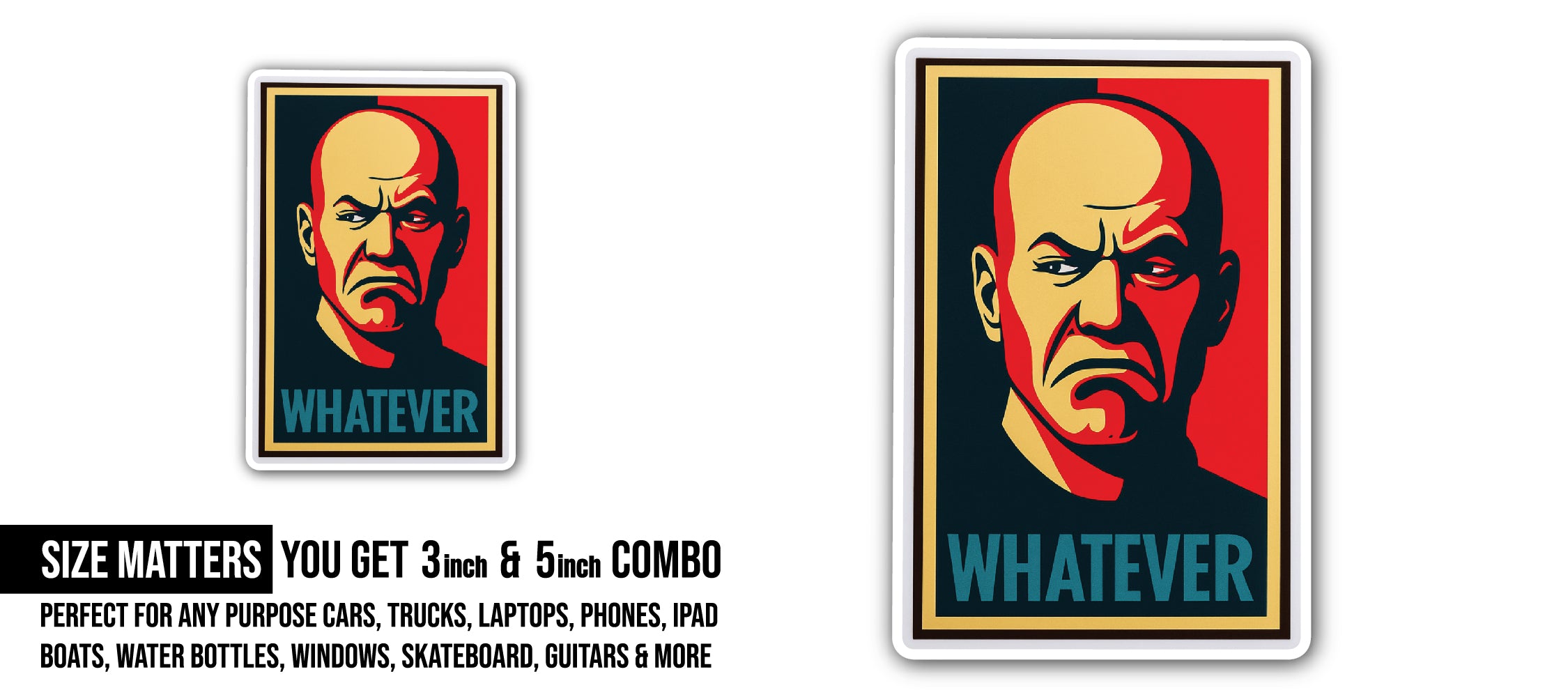 Whatever Sticker, Waterproof Vinyl Decal Sticker Indoor Or Outdoor 2 (Pieces) 3" and 5"